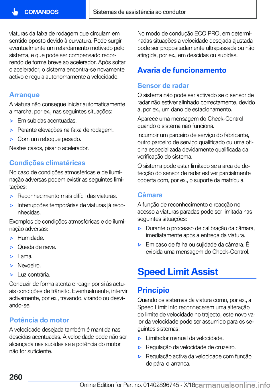 BMW X5 2019  Manual do condutor (in Portuguese) �v�i�a�t�u�r�a�s��d�a��f�a�i�x�a��d�e��r�o�d�a�g�e�m��q�u�e��c�i�r�c�u�l�a�m��e�m
�s�e�n�t�i�d�o��o�p�o�s�t�o��d�e�v�i�d�o��à��c�u�r�v�a�t�u�r�a�.��P�o�d�e��s�u�r�g�i�r
�e�v�e�n�t�u�a�l�