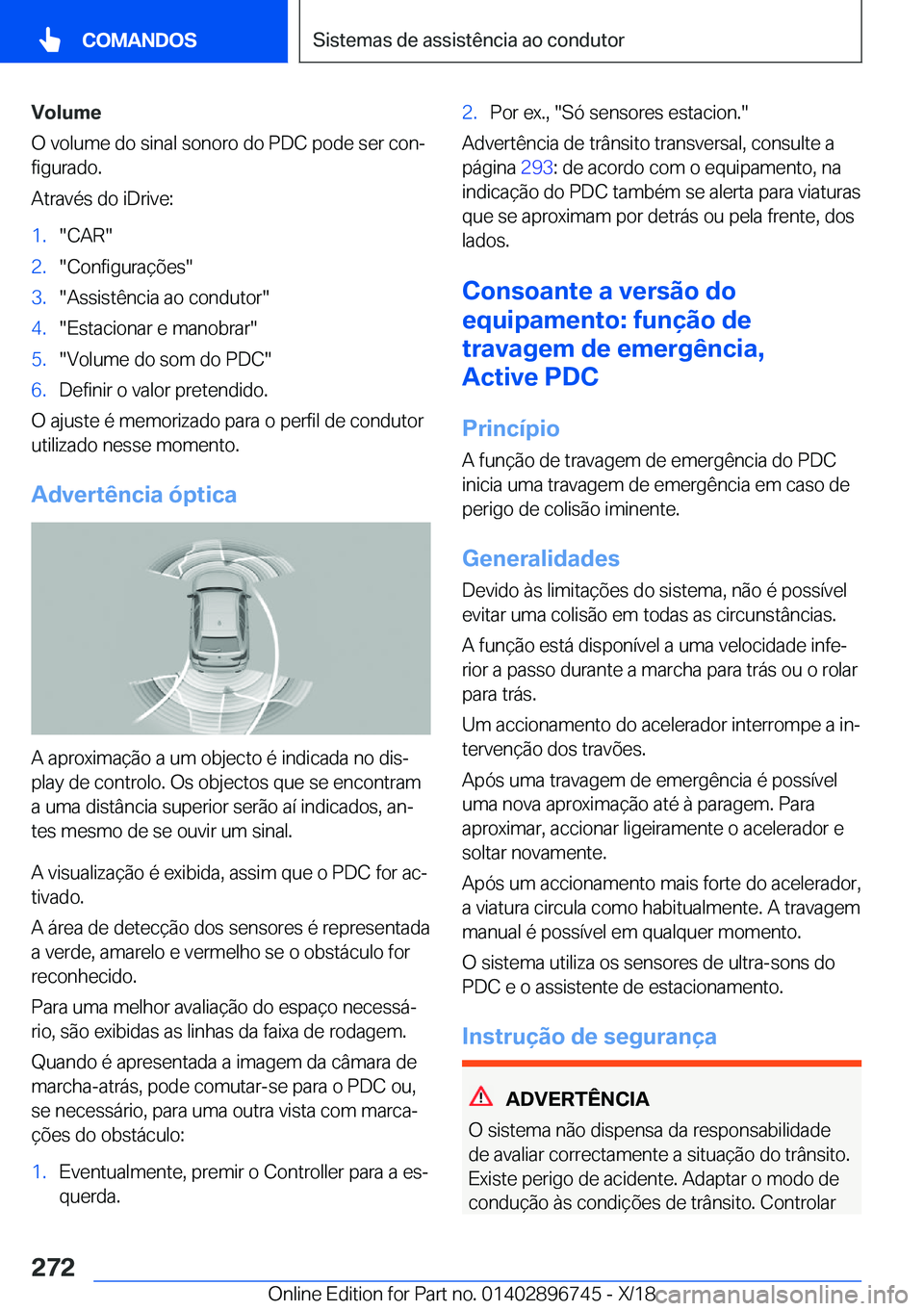 BMW X5 2019  Manual do condutor (in Portuguese) �V�o�l�u�m�e
�O��v�o�l�u�m�e��d�o��s�i�n�a�l��s�o�n�o�r�o��d�o��P�D�C��p�o�d�e��s�e�r��c�o�nª
�f�i�g�u�r�a�d�o�.
�A�t�r�a�v�é�s��d�o��i�D�r�i�v�e�:�1�.��C�A�R��2�.��C�o�n�f�i�g�u�r�a�