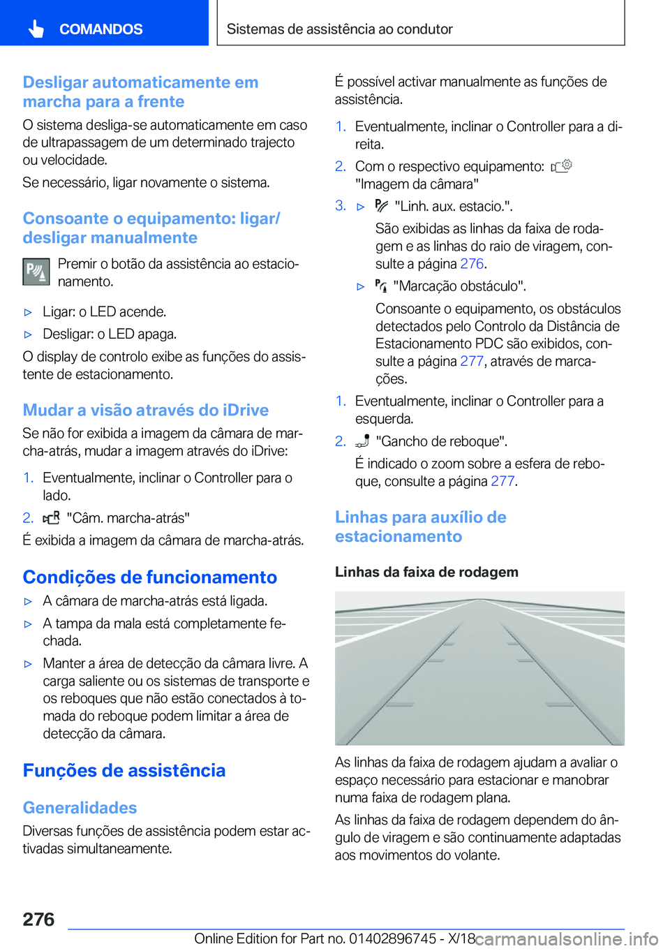 BMW X5 2019  Manual do condutor (in Portuguese) �D�e�s�l�i�g�a�r��a�u�t�o�m�a�t�i�c�a�m�e�n�t�e��e�m
�m�a�r�c�h�a��p�a�r�a��a��f�r�e�n�t�e
�O��s�i�s�t�e�m�a��d�e�s�l�i�g�a�-�s�e��a�u�t�o�m�a�t�i�c�a�m�e�n�t�e��e�m��c�a�s�o
�d�e��u�l�t�r�