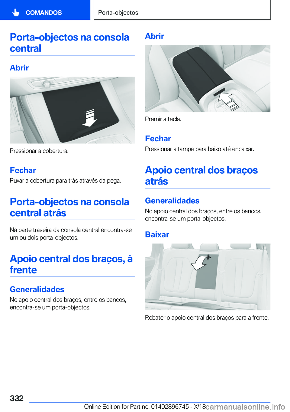 BMW X5 2019  Manual do condutor (in Portuguese) �P�o�r�t�a�-�o�b�j�e�c�t�o�s��n�a��c�o�n�s�o�l�a�c�e�n�t�r�a�l
�A�b�r�i�r
�P�r�e�s�s�i�o�n�a�r��a��c�o�b�e�r�t�u�r�a�.
�F�e�c�h�a�r
�P�u�x�a�r��a��c�o�b�e�r�t�u�r�a��p�a�r�a��t�r�á�s��a�t�r�