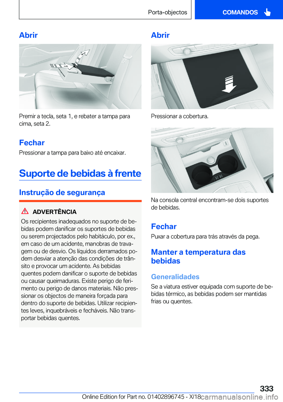 BMW X5 2019  Manual do condutor (in Portuguese) �A�b�r�i�r
�P�r�e�m�i�r��a��t�e�c�l�a�,��s�e�t�a��1�,��e��r�e�b�a�t�e�r��a��t�a�m�p�a��p�a�r�a�c�i�m�a�,��s�e�t�a��2�.
�F�e�c�h�a�r �P�r�e�s�s�i�o�n�a�r��a��t�a�m�p�a��p�a�r�a��b�a�i�x�