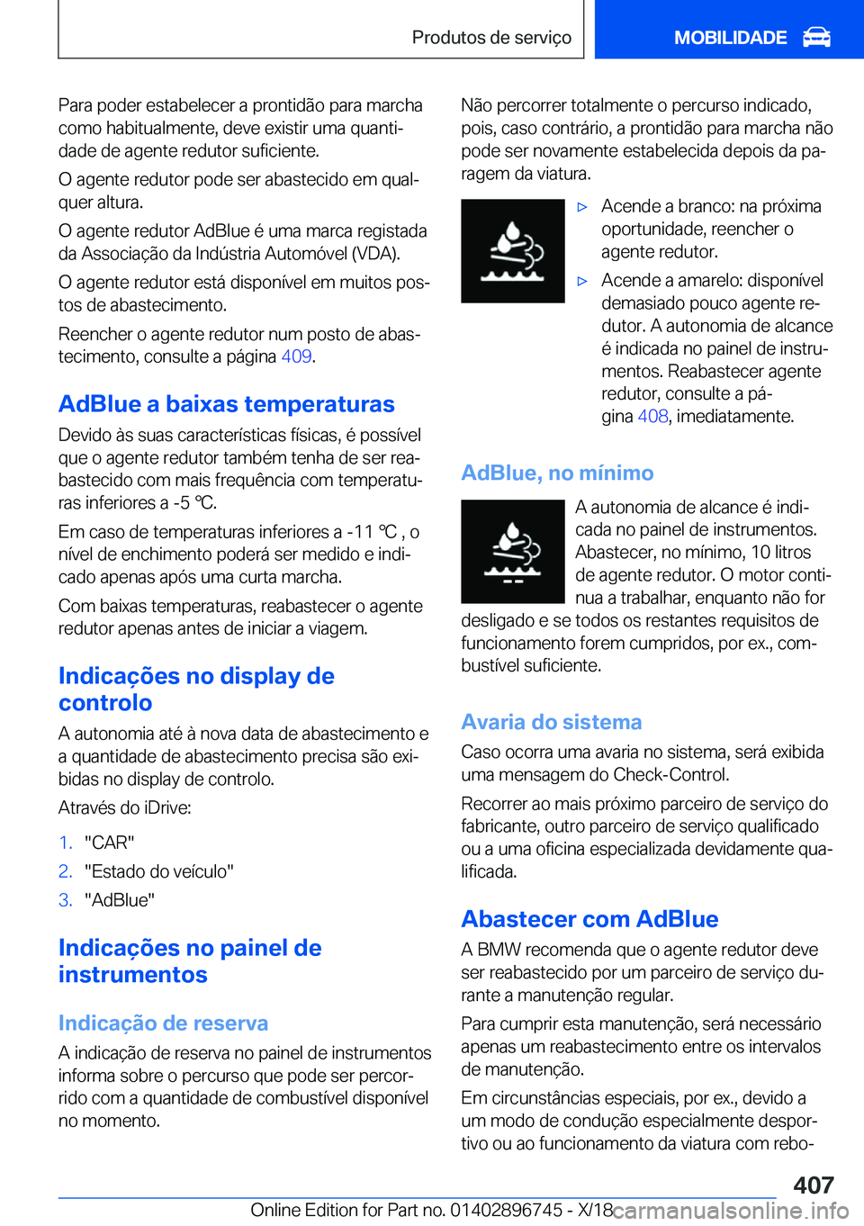 BMW X5 2019  Manual do condutor (in Portuguese) �P�a�r�a��p�o�d�e�r��e�s�t�a�b�e�l�e�c�e�r��a��p�r�o�n�t�i�d�ã�o��p�a�r�a��m�a�r�c�h�a
�c�o�m�o��h�a�b�i�t�u�a�l�m�e�n�t�e�,��d�e�v�e��e�x�i�s�t�i�r��u�m�a��q�u�a�n�t�iª �d�a�d�e��d�e�