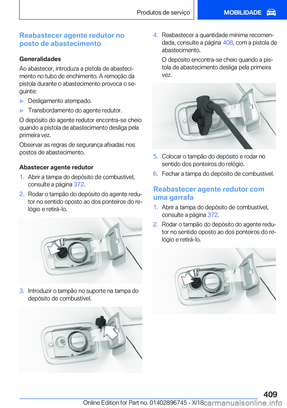 BMW X5 2019  Manual do condutor (in Portuguese) �R�e�a�b�a�s�t�e�c�e�r��a�g�e�n�t�e��r�e�d�u�t�o�r��n�o
�p�o�s�t�o��d�e��a�b�a�s�t�e�c�i�m�e�n�t�o
�G�e�n�e�r�a�l�i�d�a�d�e�s
�A�o��a�b�a�s�t�e�c�e�r�,��i�n�t�r�o�d�u�z�a��a��p�i�s�t�o�l�a��
