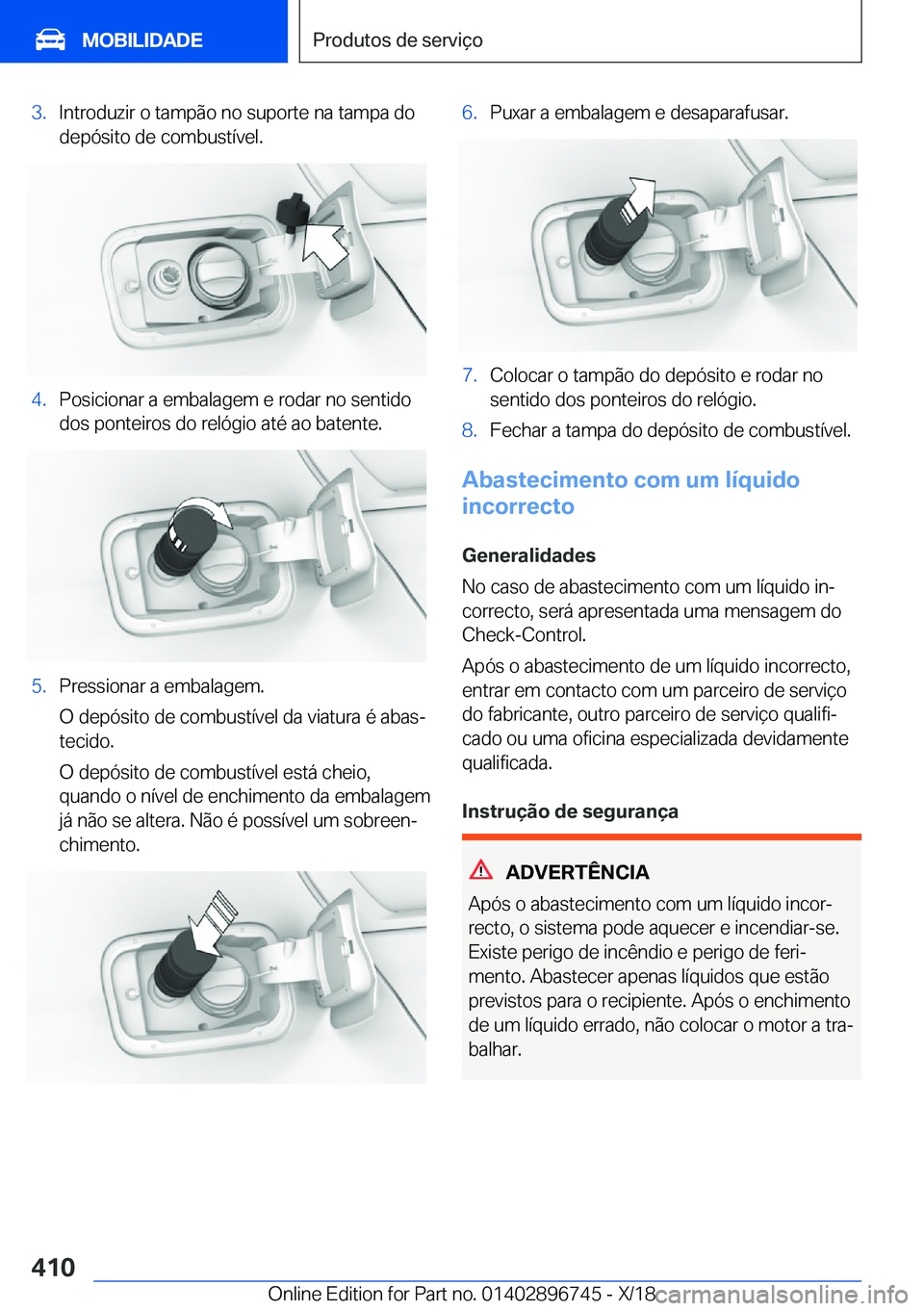 BMW X5 2019  Manual do condutor (in Portuguese) �3�.�I�n�t�r�o�d�u�z�i�r��o��t�a�m�p�ã�o��n�o��s�u�p�o�r�t�e��n�a��t�a�m�p�a��d�o
�d�e�p�ó�s�i�t�o��d�e��c�o�m�b�u�s�t�