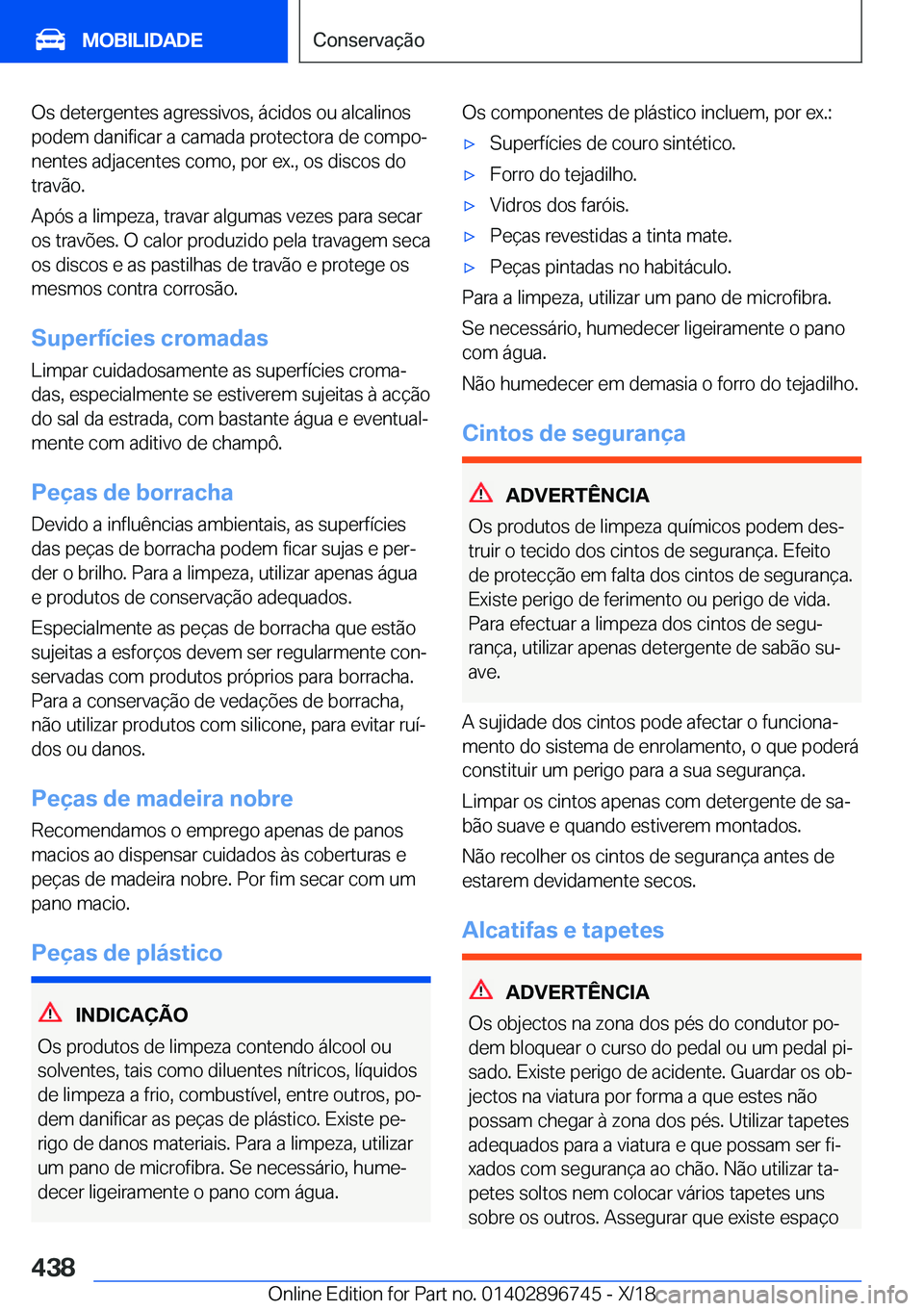 BMW X5 2019  Manual do condutor (in Portuguese) �O�s��d�e�t�e�r�g�e�n�t�e�s��a�g�r�e�s�s�i�v�o�s�,��á�c�i�d�o�s��o�u��a�l�c�a�l�i�n�o�s
�p�o�d�e�m��d�a�n�i�f�i�c�a�r��a��c�a�m�a�d�a��p�r�o�t�e�c�t�o�r�a��d�e��c�o�m�p�oª
�n�e�n�t�e�s�