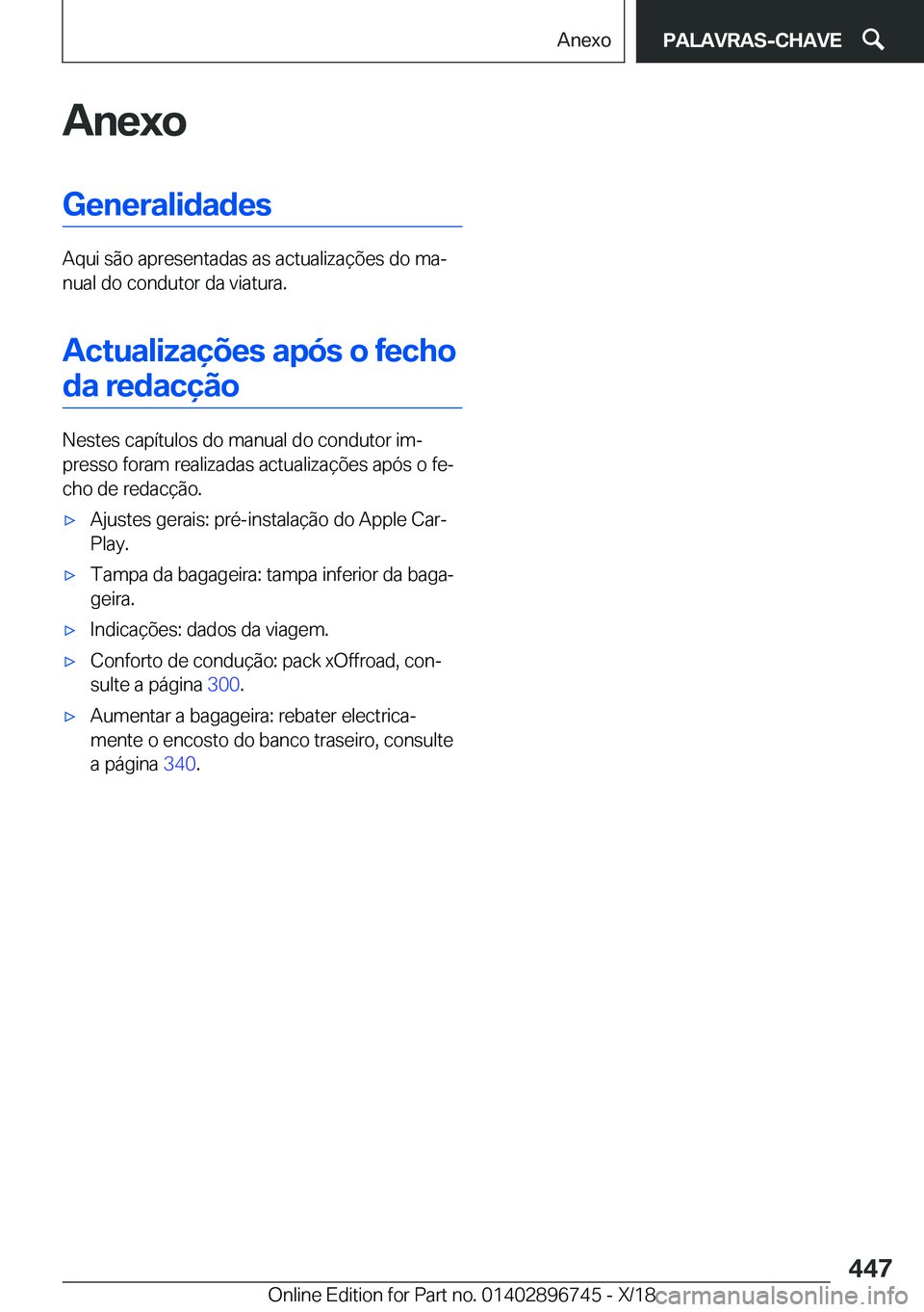 BMW X5 2019  Manual do condutor (in Portuguese) �A�n�e�x�o�G�e�n�e�r�a�l�i�d�a�d�e�s
�A�q�u�i��s�ã�o��a�p�r�e�s�e�n�t�a�d�a�s��a�s��a�c�t�u�a�l�i�z�a�