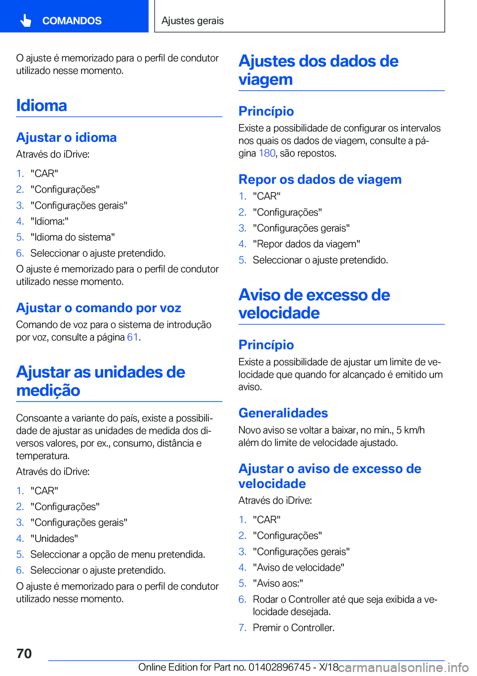 BMW X5 2019  Manual do condutor (in Portuguese) �O��a�j�u�s�t�e��é��m�e�m�o�r�i�z�a�d�o��p�a�r�a��o��p�e�r�f�i�l��d�e��c�o�n�d�u�t�o�r
�u�t�i�l�i�z�a�d�o��n�e�s�s�e��m�o�m�e�n�t�o�.
�I�d�i�o�m�a
�A�j�u�s�t�a�r��o��i�d�i�o�m�a
�A�t�r�a�