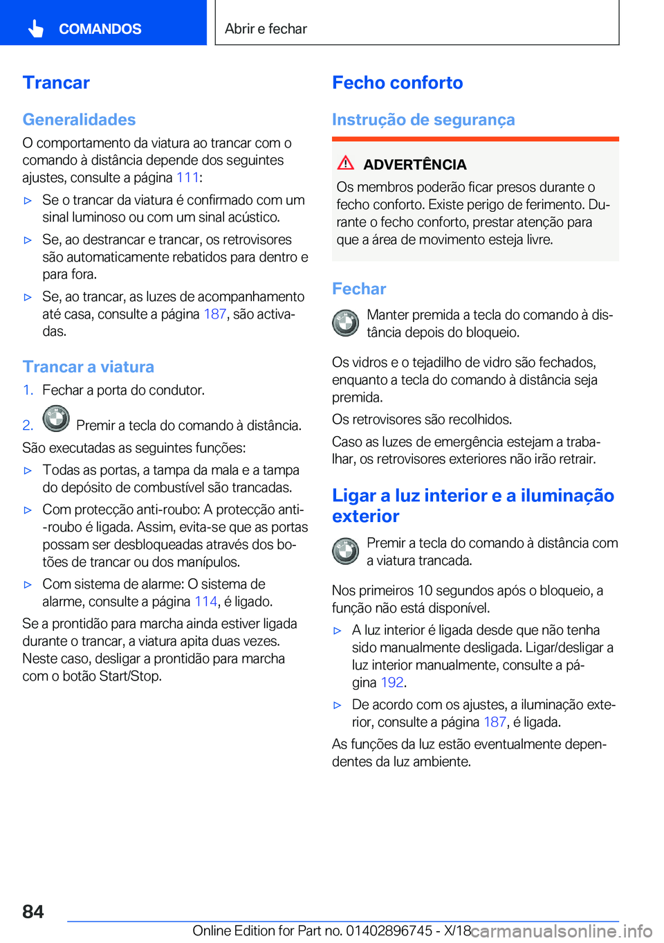 BMW X5 2019  Manual do condutor (in Portuguese) �T�r�a�n�c�a�r�G�e�n�e�r�a�l�i�d�a�d�e�s
�O��c�o�m�p�o�r�t�a�m�e�n�t�o��d�a��v�i�a�t�u�r�a��a�o��t�r�a�n�c�a�r��c�o�m��o
�c�o�m�a�n�d�o��à��d�i�s�t�â�n�c�i�a��d�e�p�e�n�d�e��d�o�s��s�e�g