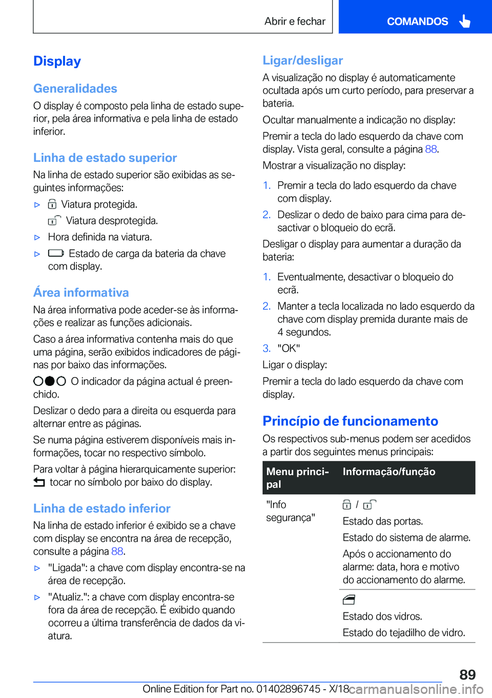 BMW X5 2019  Manual do condutor (in Portuguese) �D�i�s�p�l�a�y�G�e�n�e�r�a�l�i�d�a�d�e�s
�O��d�i�s�p�l�a�y��é��c�o�m�p�o�s�t�o��p�e�l�a��l�i�n�h�a��d�e��e�s�t�a�d�o��s�u�p�eª �r�i�o�r�,��p�e�l�a��á�r�e�a��i�n�f�o�r�m�a�t�i�v�a��e��