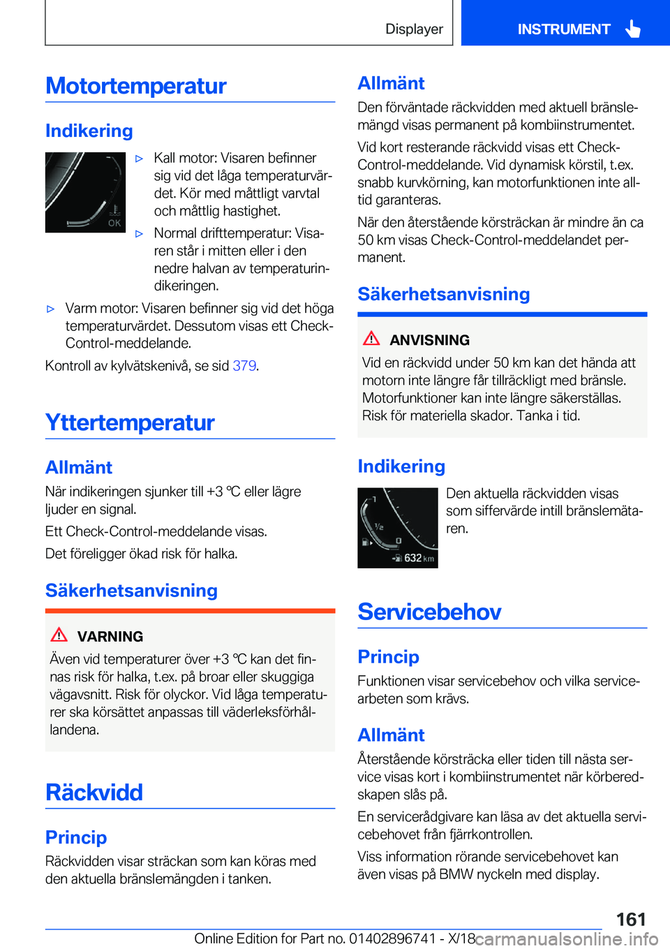 BMW X5 2019  InstruktionsbÖcker (in Swedish) �M�o�t�o�r�t�e�m�p�e�r�a�t�u�r
�I�n�d�i�k�e�r�i�n�g
x�K�a�l�l��m�o�t�o�r�:��V�i�s�a�r�e�n��b�e�f�i�n�n�e�r
�s�i�g��v�i�d��d�e�t��l�å�g�a��t�e�m�p�e�r�a�t�u�r�v�ä�rj
�d�e�t�.��K�