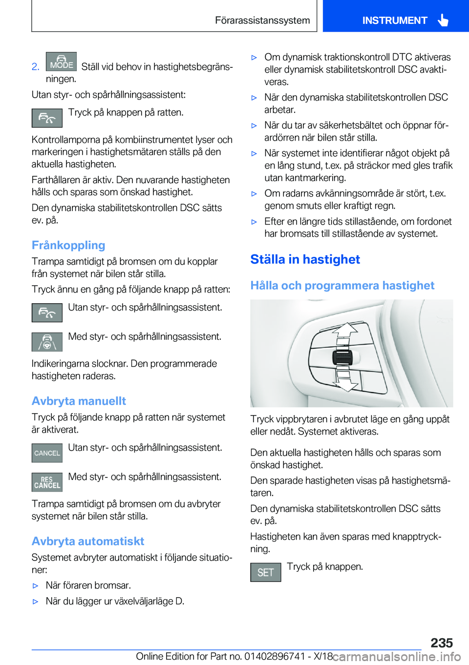 BMW X5 2019  InstruktionsbÖcker (in Swedish) �2�.���S�t�ä�l�l��v�i�d��b�e�h�o�v��i�n��h�a�s�t�i�g�h�e�t�s�b�e�g�r�ä�n�sj
�n�i�n�g�e�n�.
�U�t�a�n��s�t�y�r�-��o�c�h��s�p�å�r�h�å�l�l�n�i�n�g�s�a�s�s�i�s�t�e�n�t�:
�T�r�y�c�k��p�å��k