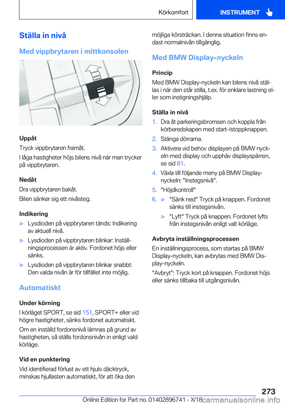 BMW X5 2019  InstruktionsbÖcker (in Swedish) �S�t�ä�l�l�a��i�n��n�i�v�å
�M�e�d��v�i�p�p�b�r�y�t�a�r�e�n��i��m�i�t�t�k�o�n�s�o�l�e�n
�U�p�p�å�t
�T�r�y�c�k��v�i�p�p�b�r�y�t�a�r�e�n��f�r�a�m�å�t�.
�I��l�å�g�a��h�a�s�t�i�g�h�e�t�e�r��