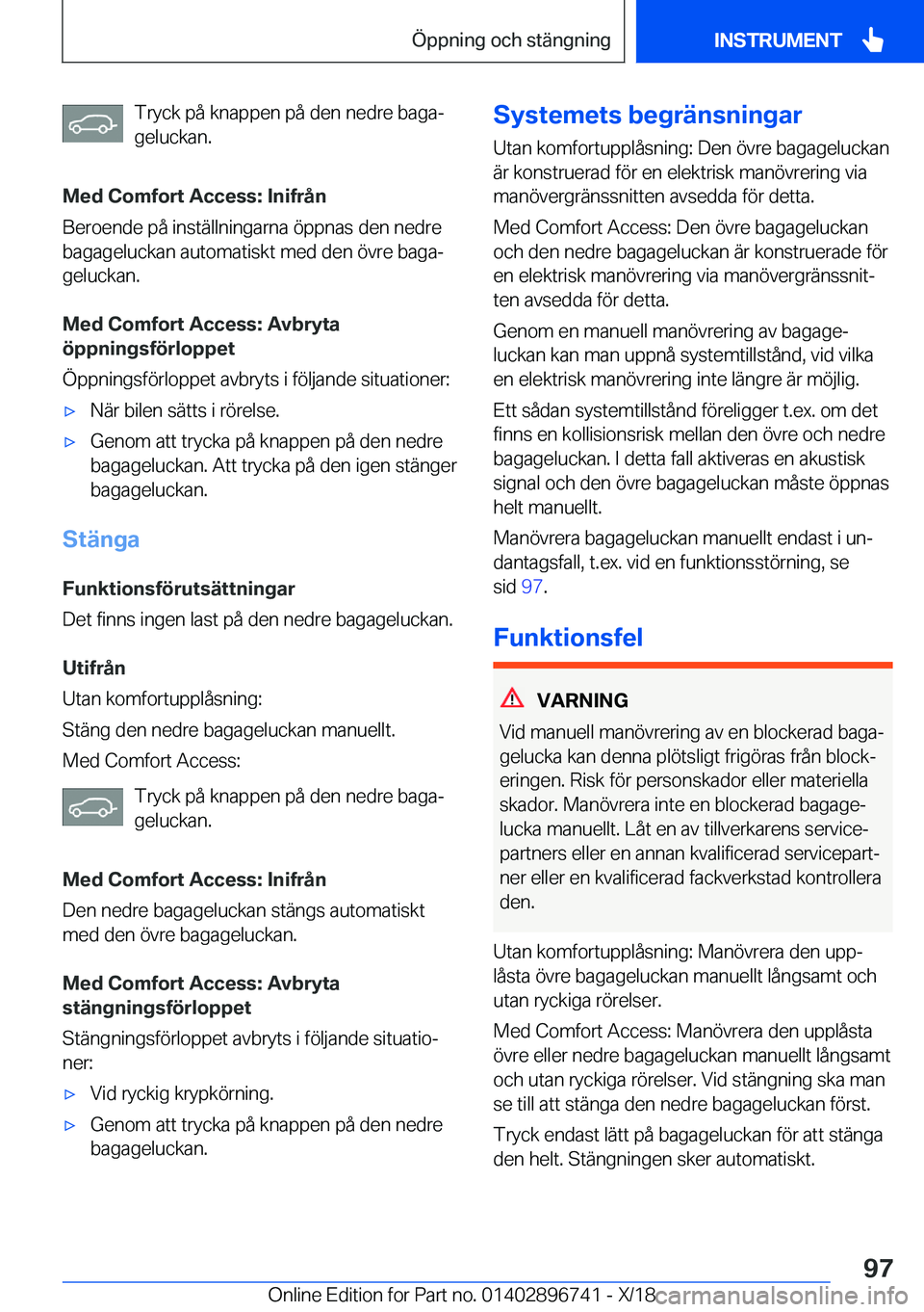 BMW X5 2019  InstruktionsbÖcker (in Swedish) �T�r�y�c�k��p�å��k�n�a�p�p�e�n��p�å��d�e�n��n�e�d�r�e��b�a�g�aj�g�e�l�u�c�k�a�n�.
�M�e�d��C�o�m�f�o�r�t��A�c�c�e�s�s�:��I�n�i�f�r�å�n �B�e�r�o�e�n�d�e��p�å��i�n�s�t�ä�l�l�n�i�n�g�a�r�
