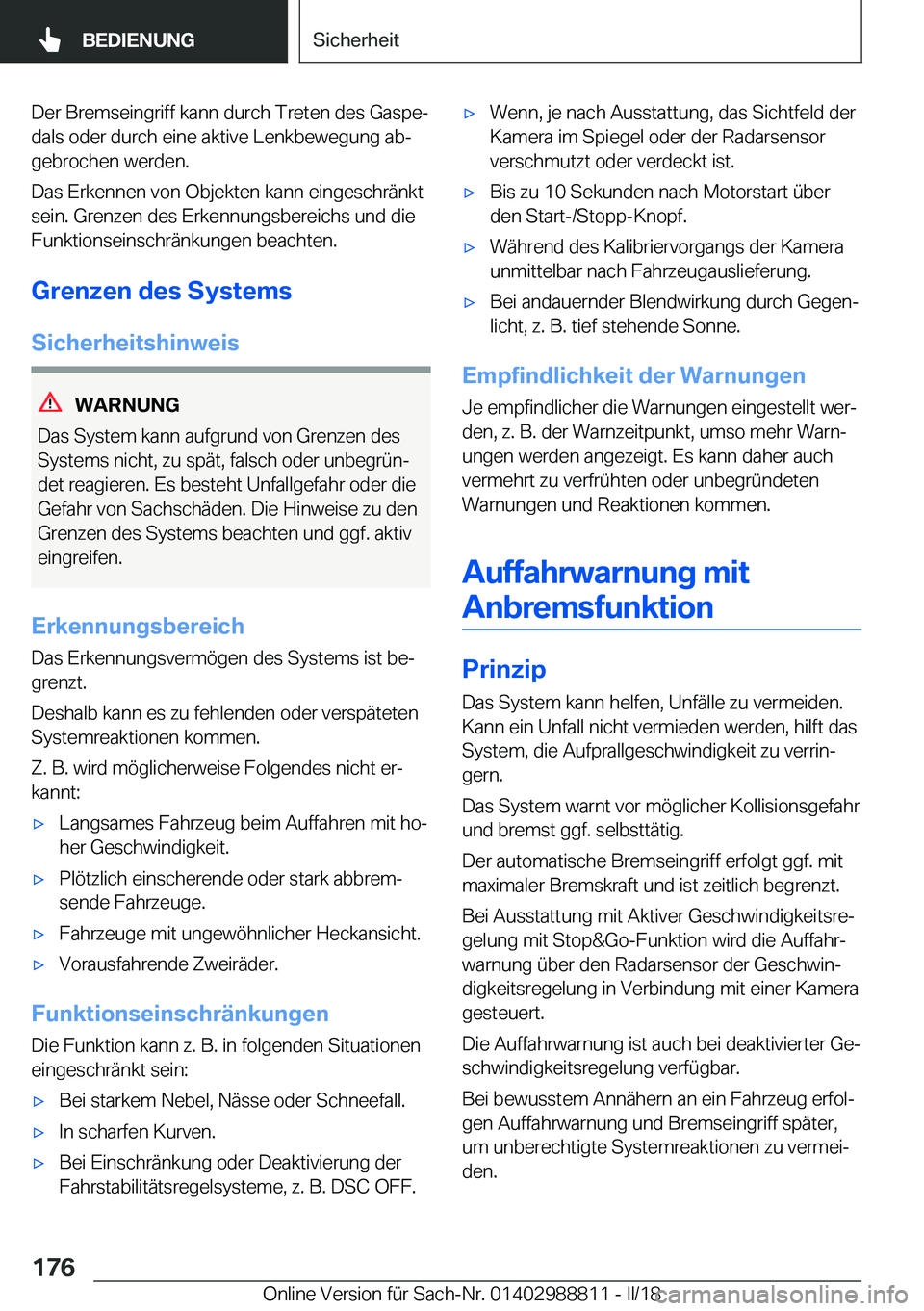 BMW X5 2018  Betriebsanleitungen (in German) �D�e�r� �B�r�e�m�s�e�i�n�g�r�i�f�f� �k�a�n�n� �d�u�r�c�h� �T�r�e�t�e�n� �d�e�s� �G�a�s�p�ej�d�a�l�s� �o�d�e�r� �d�u�r�c�h� �e�i�n�e� �a�k�t�i�v�e� �L�e�n�k�b�e�w�e�g�u�n�g� �a�bj�g�e�b�r�o�c�h�e�n� 