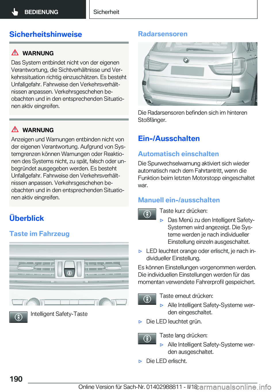 BMW X5 2018  Betriebsanleitungen (in German) �S�i�c�h�e�r�h�e�i�t�s�h�i�n�w�e�i�s�e
�W�A�R�N�U�N�G
�D�a�s� �S�y�s�t�e�m� �e�n�t�b�i�n�d�e�t� �n�i�c�h�t� �v�o�n� �d�e�r� �e�i�g�e�n�e�n
�V�e�r�a�n�t�w�o�r�t�u�n�g�,� �d�i�e� �S�i�c�h�t�v�e�r�h�