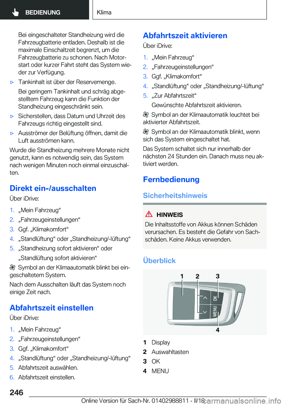 BMW X5 2018  Betriebsanleitungen (in German) �B�e�i� �e�i�n�g�e�s�c�h�a�l�t�e�t�e�r� �S�t�a�n�d�h�e�i�z�u�n�g� �w�i�r�d� �d�i�e
�F�a�h�r�z�e�u�g�b�a�t�t�e�r�i�e� �e�n�t�l�a�d�e�n�.� �D�e�s�h�a�l�b� �i�s�t� �d�i�e �m�a�x�i�m�a�l�e� �E�i�n�s�c�h�a