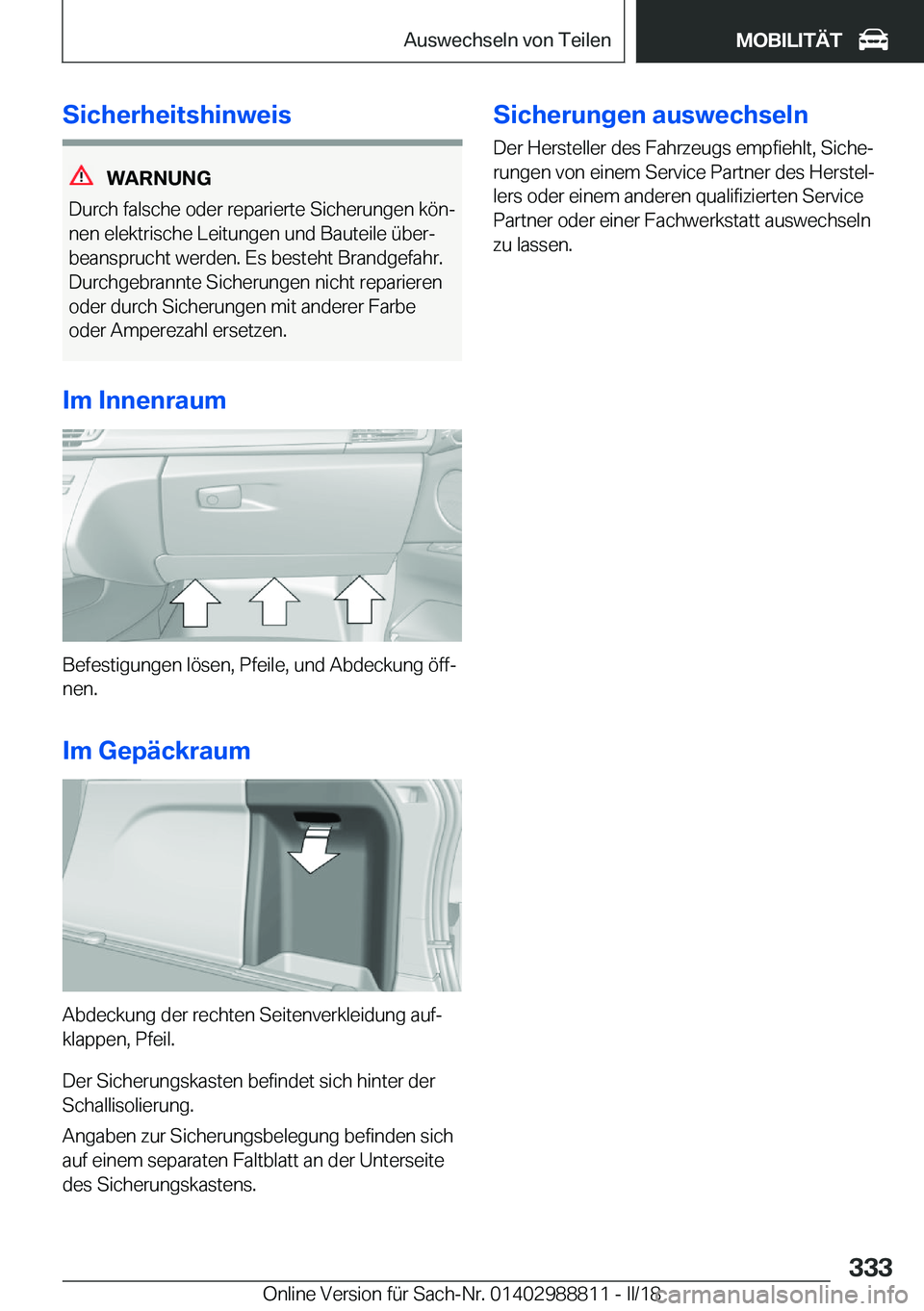 BMW X5 2018  Betriebsanleitungen (in German) �S�i�c�h�e�r�h�e�i�t�s�h�i�n�w�e�i�s
�W�A�R�N�U�N�G
�D�u�r�c�h� �f�a�l�s�c�h�e� �o�d�e�r� �r�e�p�a�r�i�e�r�t�e� �S�i�c�h�e�r�u�n�g�e�n� �k�
