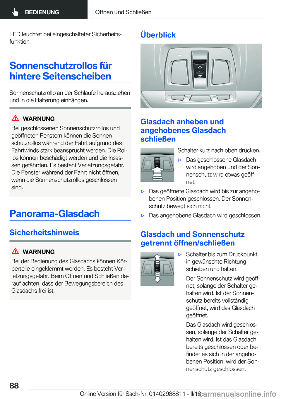 BMW X5 2018  Betriebsanleitungen (in German) �L�E�D� �l�e�u�c�h�t�e�t� �b�e�i� �e�i�n�g�e�s�c�h�a�l�t�e�t�e�r� �S�i�c�h�e�r�h�e�i�t�sj�f�u�n�k�t�i�o�n�.
�S�o�n�n�e�n�s�c�h�u�t�z�r�o�l�l�o�s��f�