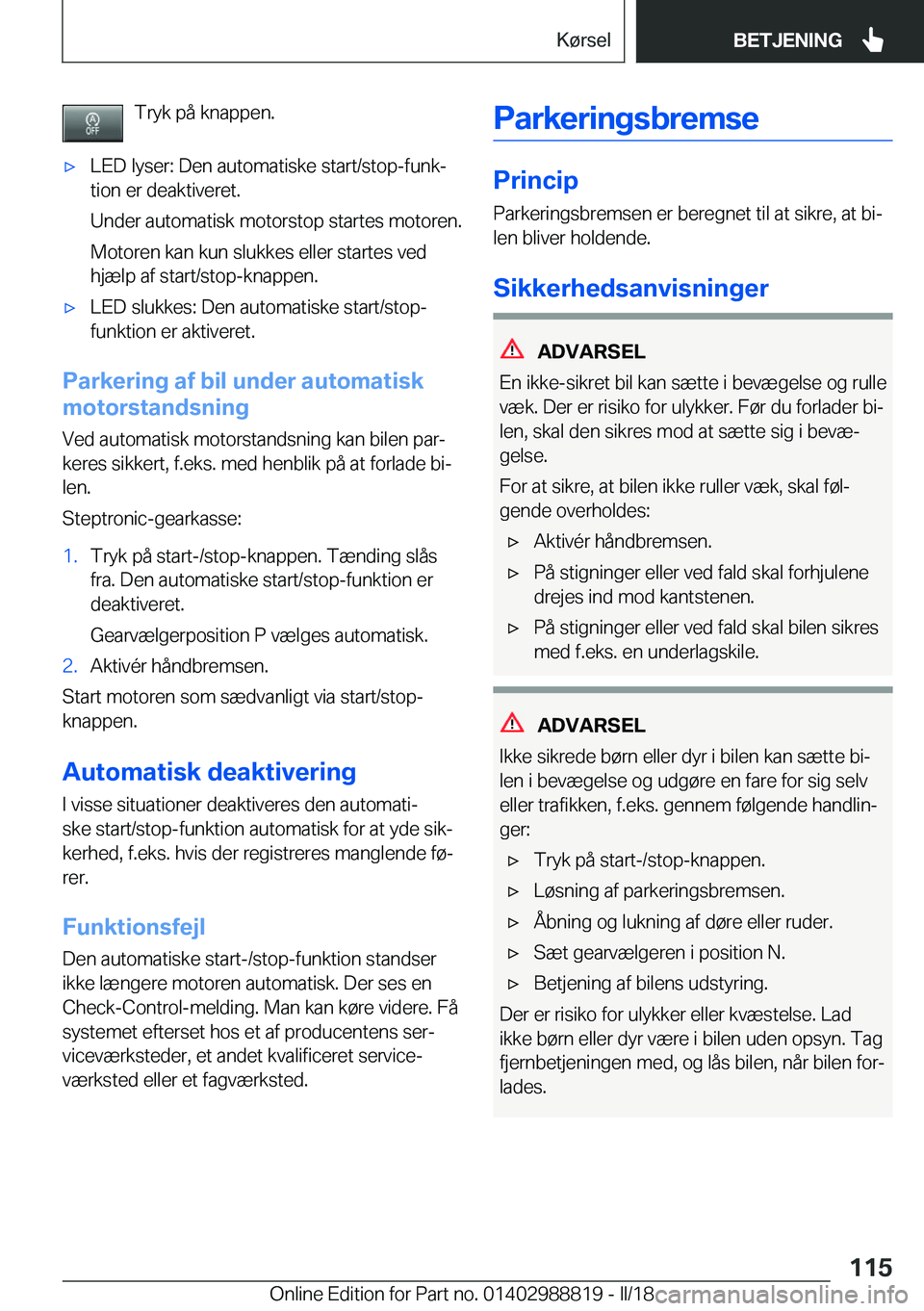 BMW X5 2018  InstruktionsbØger (in Danish) �T�r�y�k� �p�å� �k�n�a�p�p�e�n�.'x�L�E�D� �l�y�s�e�r�:� �D�e�n� �a�u�t�o�m�a�t�i�s�k�e� �s�t�a�r�t�/�s�t�o�p�-�f�u�n�kj
�t�i�o�n� �e�r� �d�e�a�k�t�i�v�e�r�e�t�.
�U�n�d�e�r� �a�u�t�o�m�a�t�i�s�k�