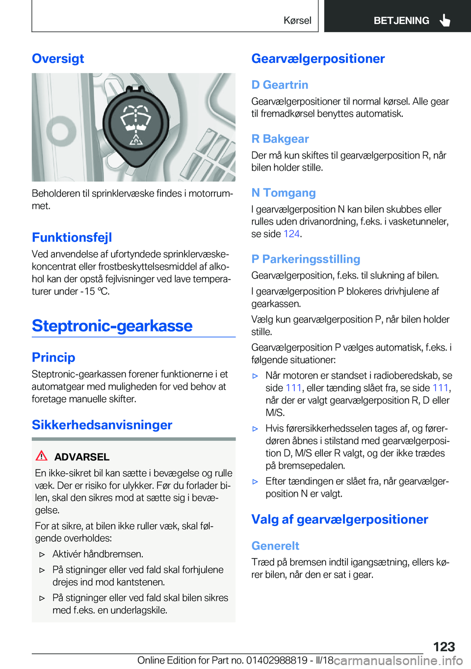 BMW X5 2018  InstruktionsbØger (in Danish) �O�v�e�r�s�i�g�t
�B�e�h�o�l�d�e�r�e�n� �t�i�l� �s�p�r�i�n�k�l�e�r�v�æ�s�k�e� �f�i�n�d�e�s� �i� �m�o�t�o�r�r�u�mj�m�e�t�.
�F�u�n�k�t�i�o�n�s�f�e�j�l
�V�e�d� �a�n�v�e�n�d�e�l�s�e� �a�f� �u�f�o�r�t�y�n