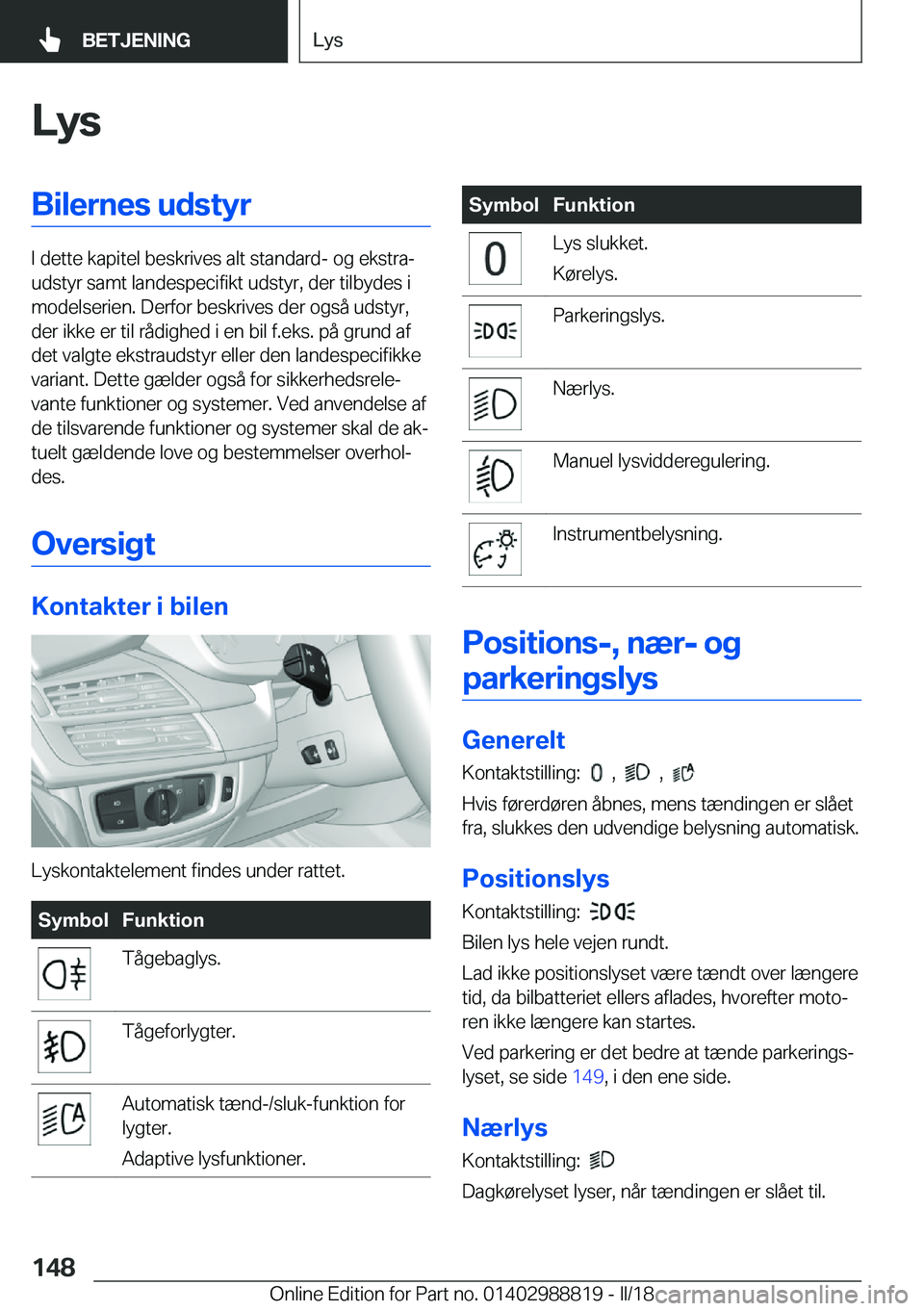 BMW X5 2018  InstruktionsbØger (in Danish) �L�y�s�B�i�l�e�r�n�e�s��u�d�s�t�y�r
�I� �d�e�t�t�e� �k�a�p�i�t�e�l� �b�e�s�k�r�i�v�e�s� �a�l�t� �s�t�a�n�d�a�r�d�-� �o�g� �e�k�s�t�r�aj
�u�d�s�t�y�r� �s�a�m�t� �l�a�n�d�e�s�p�e�c�i�f�i�k�t� �u�d�s�t