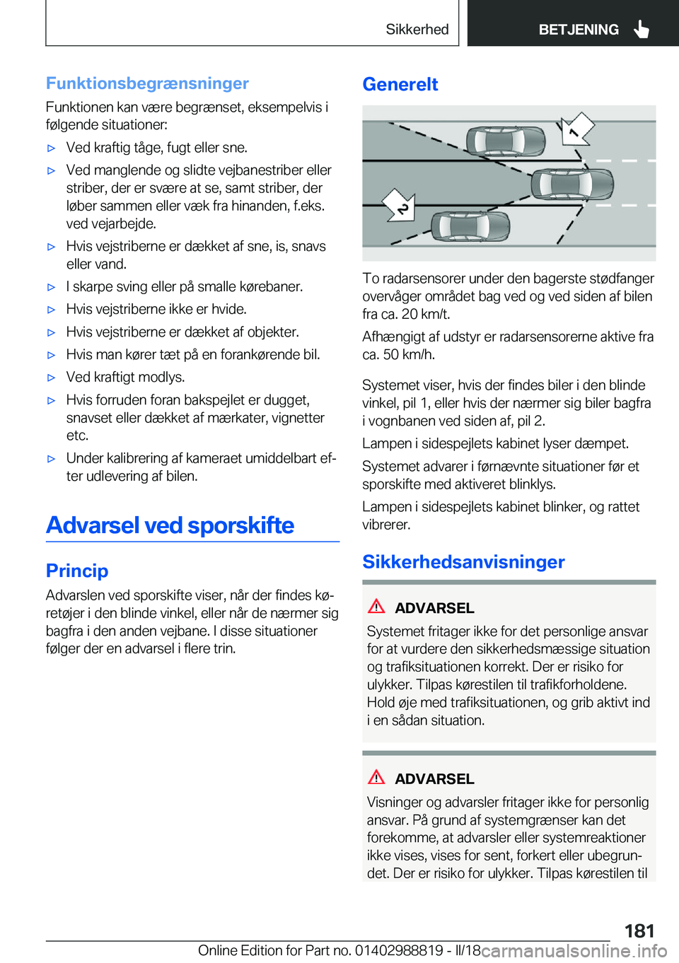 BMW X5 2018  InstruktionsbØger (in Danish) �F�u�n�k�t�i�o�n�s�b�e�g�r�æ�n�s�n�i�n�g�e�r�F�u�n�k�t�i�o�n�e�n� �k�a�n� �v�æ�r�e� �b�e�g�r�æ�n�s�e�t�,� �e�k�s�e�m�p�e�l�v�i�s� �i�f�
