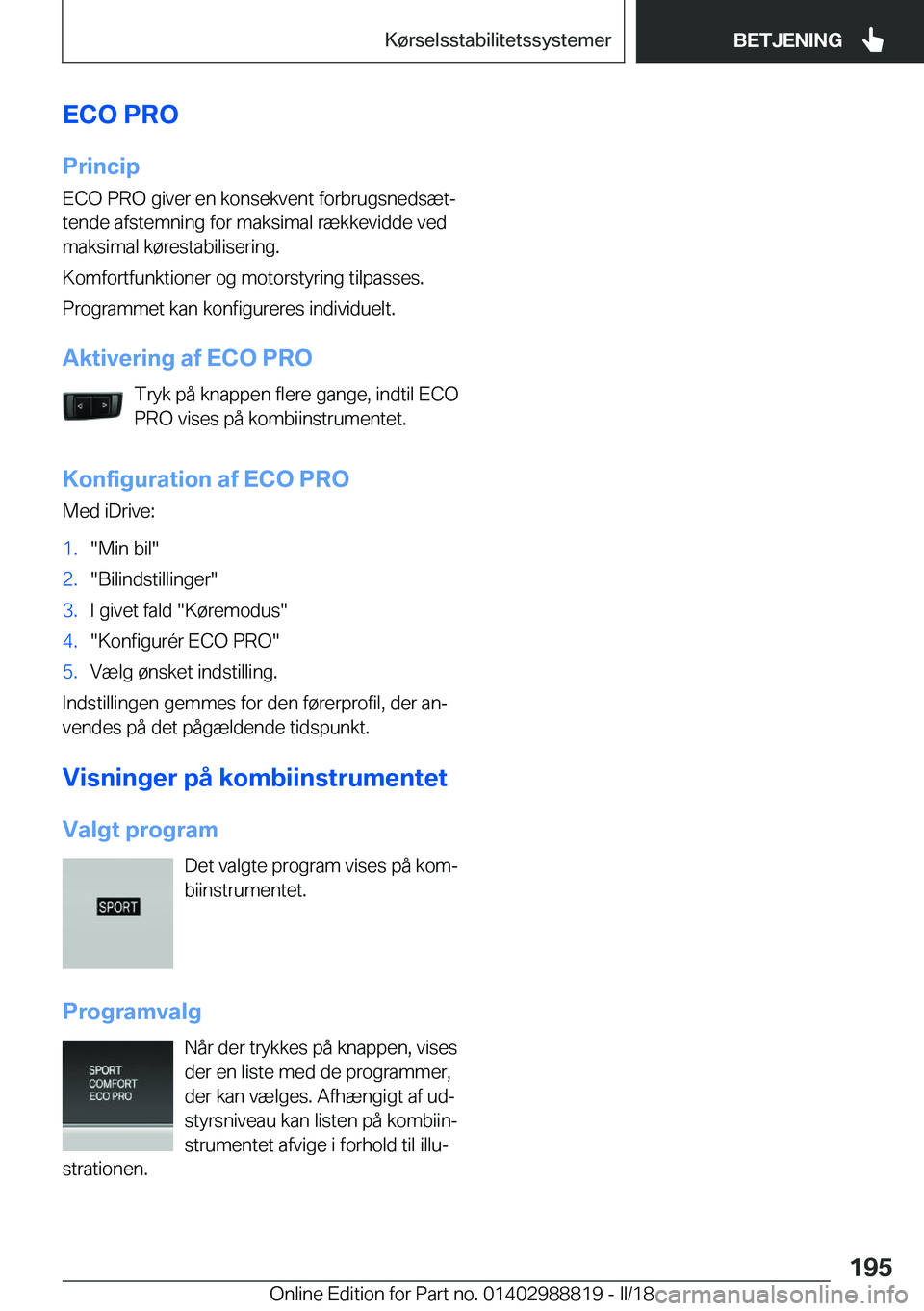 BMW X5 2018  InstruktionsbØger (in Danish) �E�C�O��P�R�O�P�r�i�n�c�i�p
�E�C�O� �P�R�O� �g�i�v�e�r� �e�n� �k�o�n�s�e�k�v�e�n�t� �f�o�r�b�r�u�g�s�n�e�d�s�æ�tj
�t�e�n�d�e� �a�f�s�t�e�m�n�i�n�g� �f�o�r� �m�a�k�s�i�m�a�l� �r�æ�k�k�e�v�i�d�d�e� 