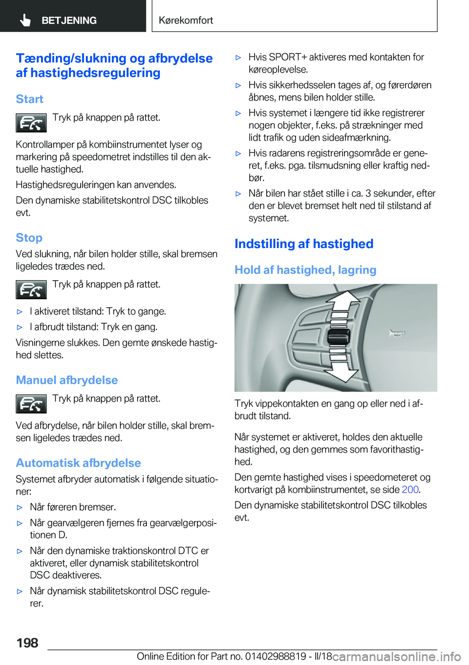 BMW X5 2018  InstruktionsbØger (in Danish) �T�æ�n�d�i�n�g�/�s�l�u�k�n�i�n�g��o�g��a�f�b�r�y�d�e�l�s�e
�a�f��h�a�s�t�i�g�h�e�d�s�r�e�g�u�l�e�r�i�n�g
�S�t�a�r�t �T�r�y�k� �p�å� �k�n�a�p�p�e�n� �p�å� �r�a�t�t�e�t�.
�K�o�n�t�r�o�l�l�a�m�p�e�
