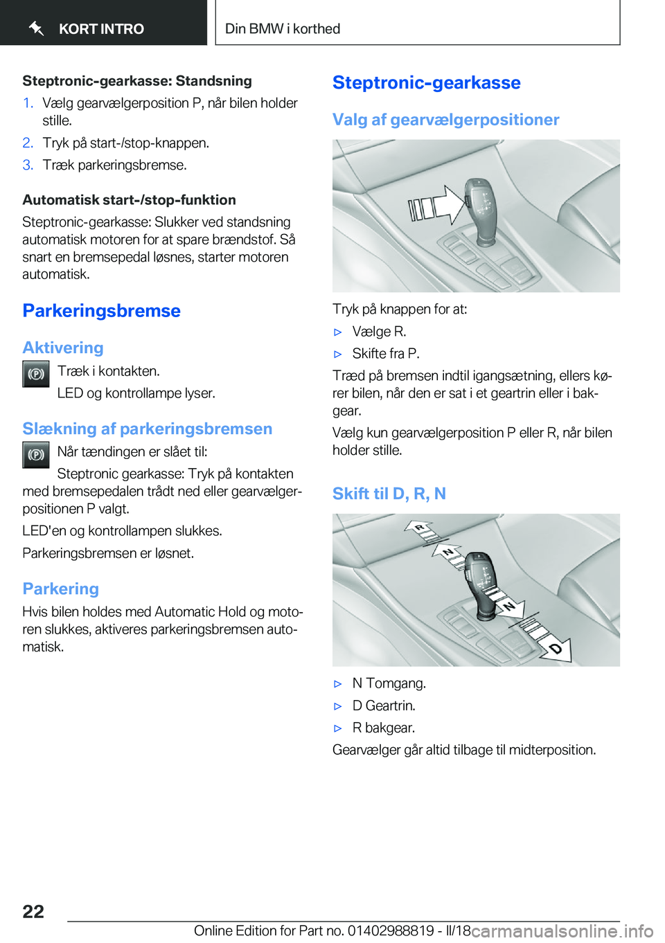 BMW X5 2018  InstruktionsbØger (in Danish) �S�t�e�p�t�r�o�n�i�c�-�g�e�a�r�k�a�s�s�e�:��S�t�a�n�d�s�n�i�n�g�1�.�V�æ�l�g� �g�e�a�r�v�æ�l�g�e�r�p�o�s�i�t�i�o�n� �P�,� �n�å�r� �b�i�l�e�n� �h�o�l�d�e�r�s�t�i�l�l�e�.�2�.�T�r�y�k� �p�å� �s�t�a�r