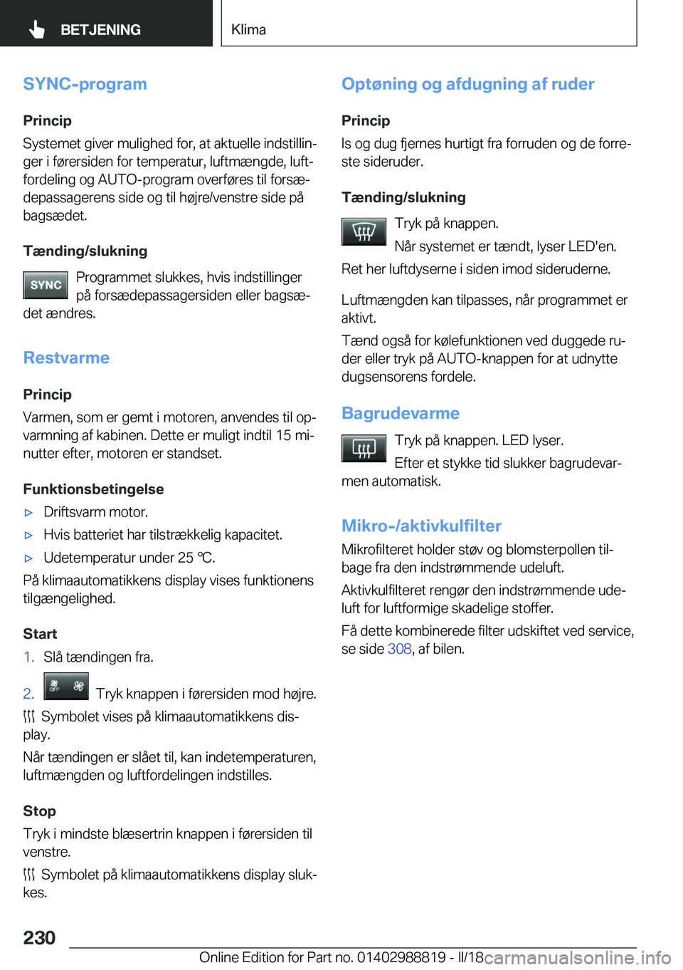 BMW X5 2018  InstruktionsbØger (in Danish) �S�Y�N�C�-�p�r�o�g�r�a�m�P�r�i�n�c�i�p
�S�y�s�t�e�m�e�t� �g�i�v�e�r� �m�u�l�i�g�h�e�d� �f�o�r�,� �a�t� �a�k�t�u�e�l�l�e� �i�n�d�s�t�i�l�l�i�nj �g�e�r� �i� �f�