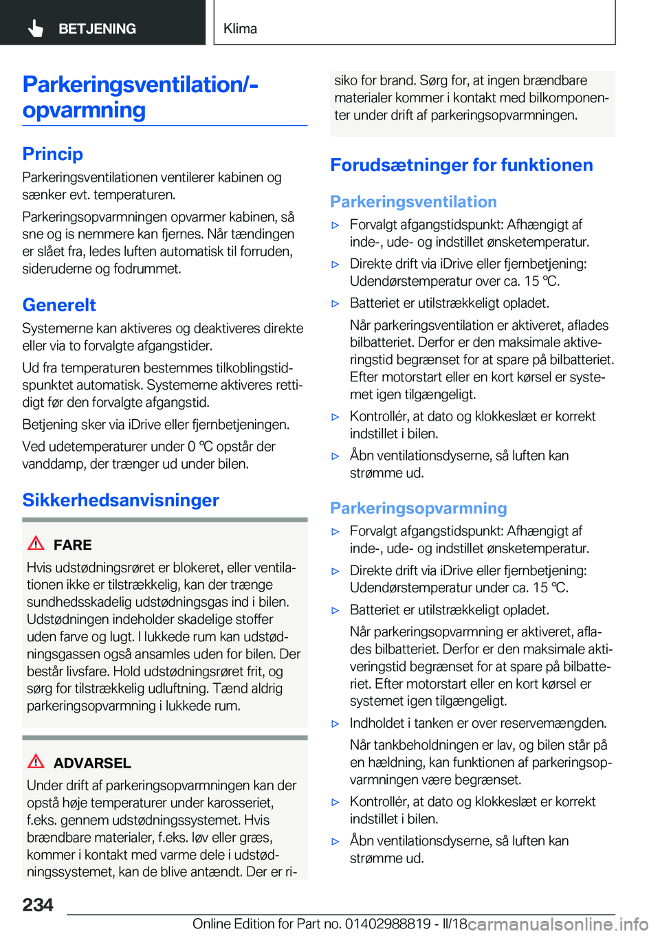 BMW X5 2018  InstruktionsbØger (in Danish) �P�a�r�k�e�r�i�n�g�s�v�e�n�t�i�l�a�t�i�o�n�/�-�o�p�v�a�r�m�n�i�n�g
�P�r�i�n�c�i�p �P�a�r�k�e�r�i�n�g�s�v�e�n�t�i�l�a�t�i�o�n�e�n� �v�e�n�t�i�l�e�r�e�r� �k�a�b�i�n�e�n� �o�g�s�æ�n�k�e�r� �e�v�t�.� �t�
