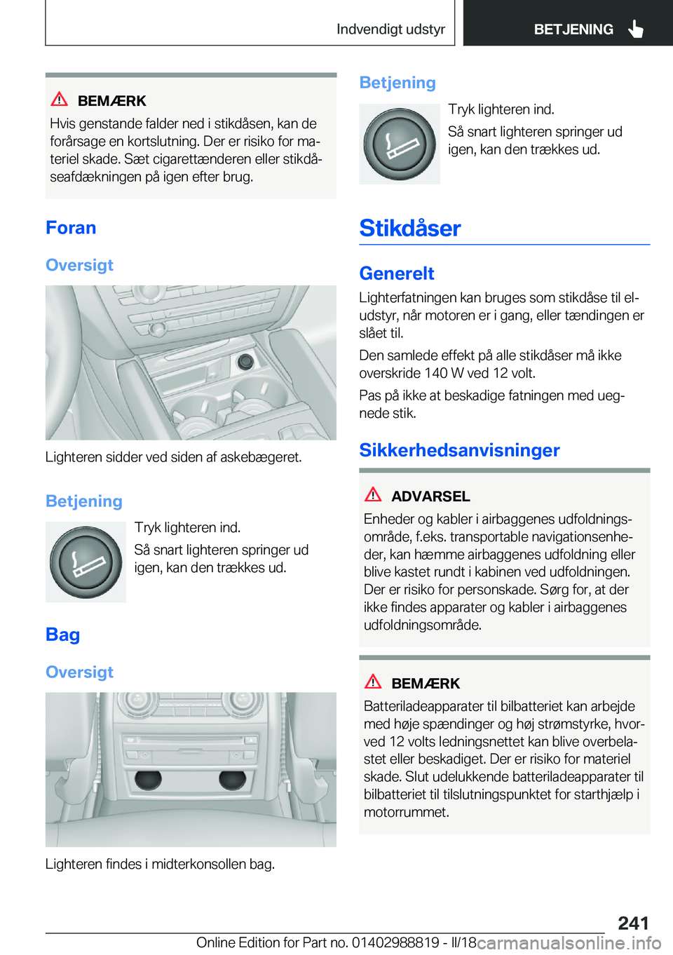 BMW X5 2018  InstruktionsbØger (in Danish) �B�E�M�Æ�R�K
�H�v�i�s� �g�e�n�s�t�a�n�d�e� �f�a�l�d�e�r� �n�e�d� �i� �s�t�i�k�d�å�s�e�n�,� �k�a�n� �d�e �f�o�r�å�r�s�a�g�e� �e�n� �k�o�r�t�s�l�u�t�n�i�n�g�.� �D�e�r� �e�r� �r�i�s�i�k�o� �f�o�r� �m�