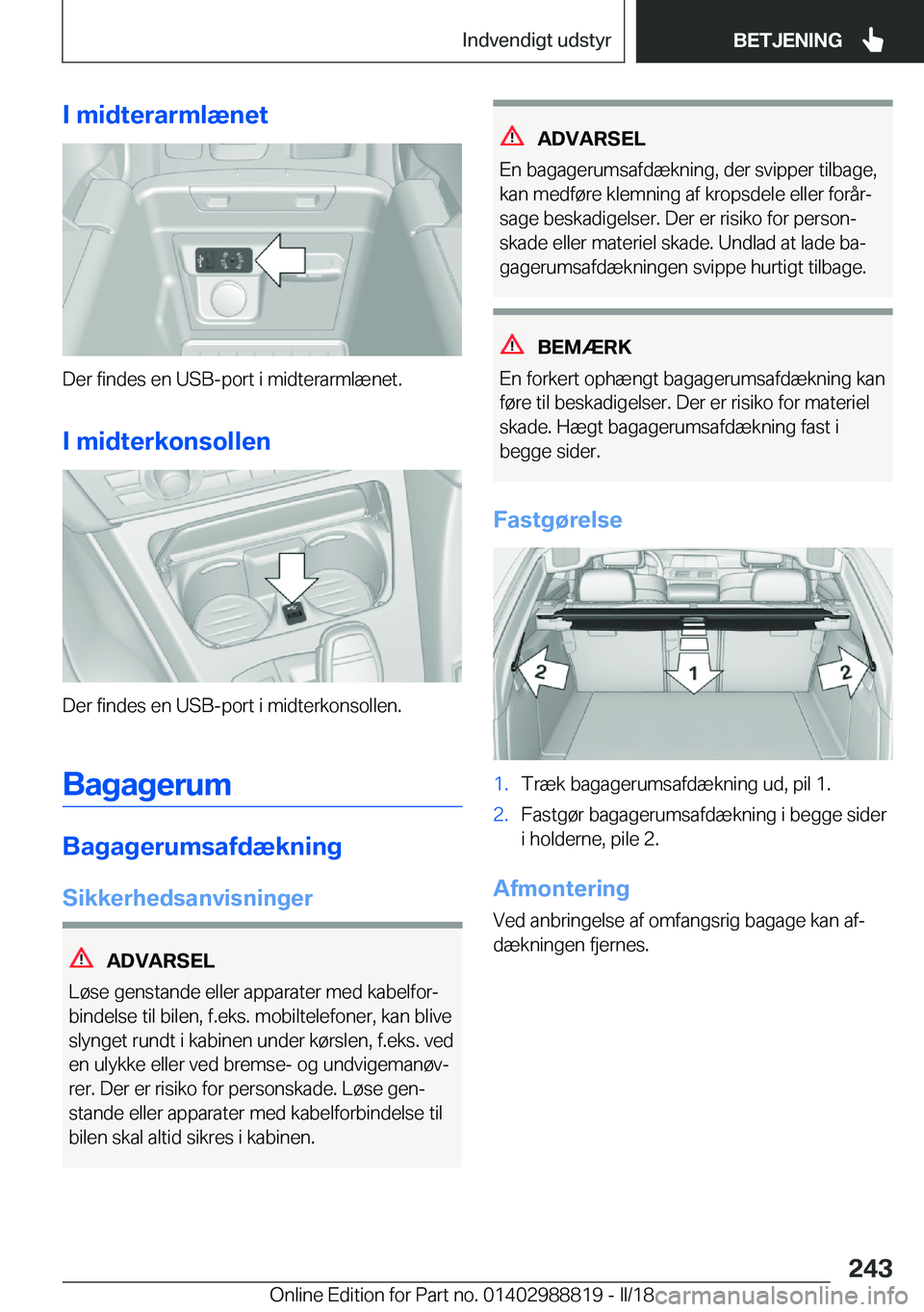 BMW X5 2018  InstruktionsbØger (in Danish) �I��m�i�d�t�e�r�a�r�m�l�æ�n�e�t
�D�e�r� �f�i�n�d�e�s� �e�n� �U�S�B�-�p�o�r�t� �i� �m�i�d�t�e�r�a�r�m�l�æ�n�e�t�.
�I��m�i�d�t�e�r�k�o�n�s�o�l�l�e�n
�D�e�r� �f�i�n�d�e�s� �e�n� �U�S�B�-�p�o�r�t� �i�