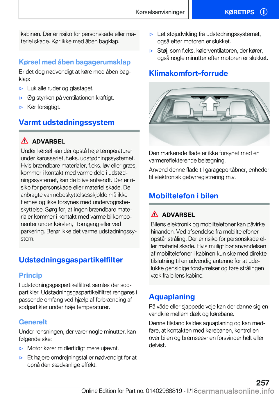 BMW X5 2018  InstruktionsbØger (in Danish) �k�a�b�i�n�e�n�.� �D�e�r� �e�r� �r�i�s�i�k�o� �f�o�r� �p�e�r�s�o�n�s�k�a�d�e� �e�l�l�e�r� �m�aj
�t�e�r�i�e�l� �s�k�a�d�e�.� �K�