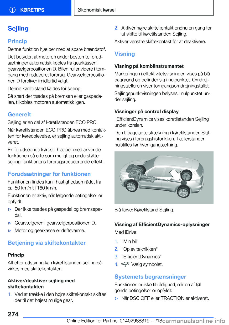 BMW X5 2018  InstruktionsbØger (in Danish) �S�e�j�l�i�n�g�P�r�i�n�c�i�p
�D�e�n�n�e� �f�u�n�k�t�i�o�n� �h�j�æ�l�p�e�r� �m�e�d� �a�t� �s�p�a�r�e� �b�r�æ�n�d�s�t�o�f�.
�D�e�t� �b�e�t�y�d�e�r�,� �a�t� �m�o�t�o�r�e�n� �u�n�d�e�r� �b�e�s�t�e�m�t�e