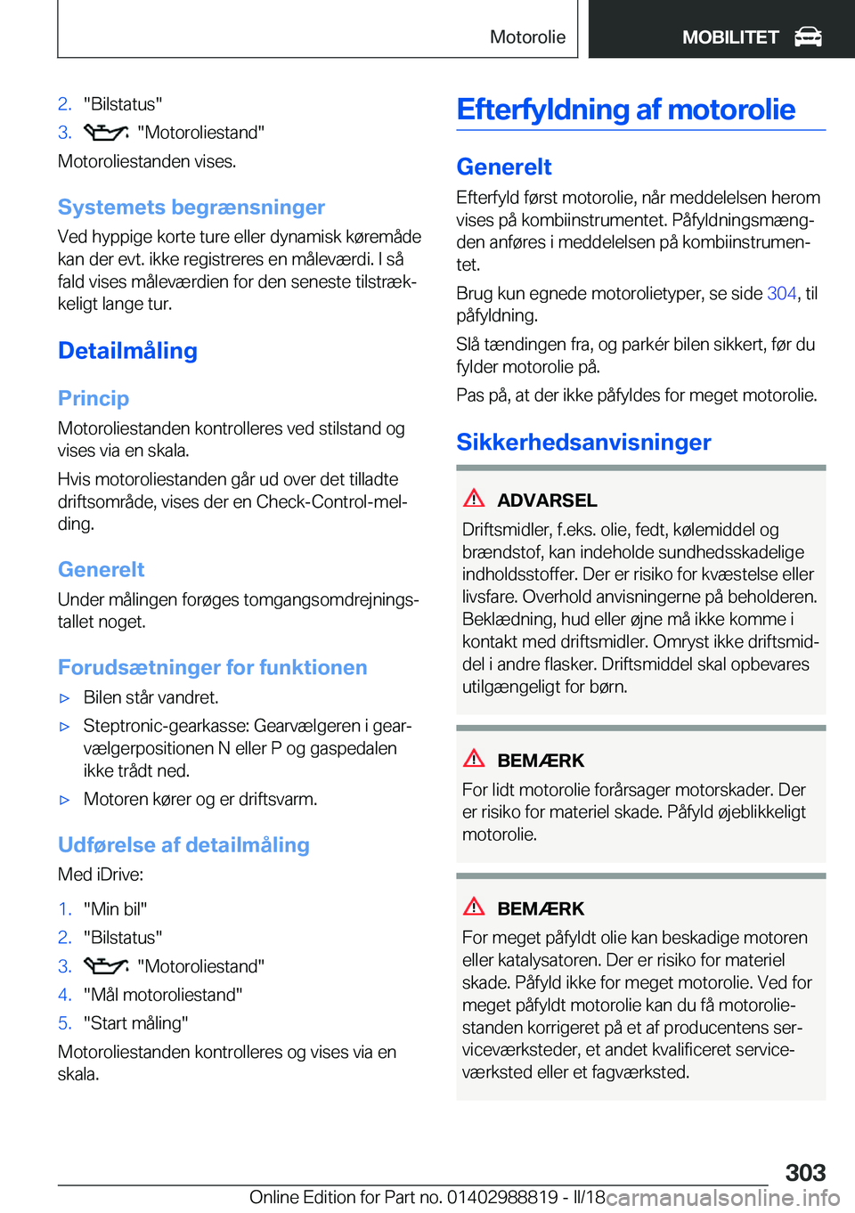 BMW X5 2018  InstruktionsbØger (in Danish) �2�.�"�B�i�l�s�t�a�t�u�s�"�3�.� � �"�M�o�t�o�r�o�l�i�e�s�t�a�n�d�"
�M�o�t�o�r�o�l�i�e�s�t�a�n�d�e�n� �v�i�s�e�s�.
�S�y�s�t�e�m�e�t�s��b�e�g�r�æ�n�s�n�i�n�g�e�r
�V�e�d� �h�y�p�p�i�g�e