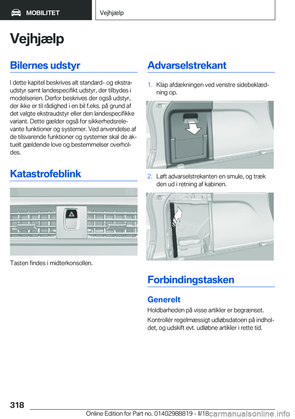 BMW X5 2018  InstruktionsbØger (in Danish) �V�e�j�h�j�æ�l�p�B�i�l�e�r�n�e�s��u�d�s�t�y�r
�I� �d�e�t�t�e� �k�a�p�i�t�e�l� �b�e�s�k�r�i�v�e�s� �a�l�t� �s�t�a�n�d�a�r�d�-� �o�g� �e�k�s�t�r�aj
�u�d�s�t�y�r� �s�a�m�t� �l�a�n�d�e�s�p�e�c�i�f�i�k�
