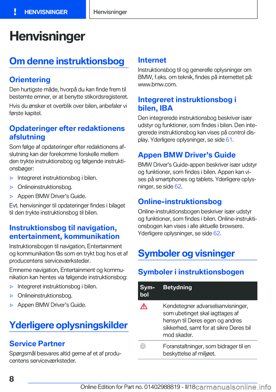 BMW X5 2018  InstruktionsbØger (in Danish) �H�e�n�v�i�s�n�i�n�g�e�r�O�m��d�e�n�n�e��i�n�s�t�r�u�k�t�i�o�n�s�b�o�g
�O�r�i�e�n�t�e�r�i�n�g�D�e�n� �h�u�r�t�i�g�s�t�e� �m�å�d�e�,� �h�v�o�r�p�å� �d�u� �k�a�n� �f�i�n�d�e� �f�r�e�m� �t�i�l
�b�e�s