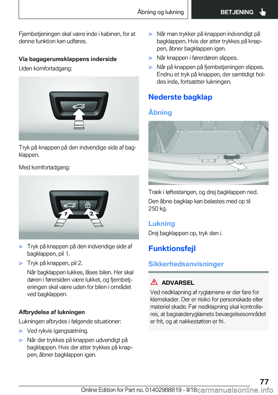 BMW X5 2018  InstruktionsbØger (in Danish) �F�j�e�r�n�b�e�t�j�e�n�i�n�g�e�n� �s�k�a�l� �v�æ�r�e� �i�n�d�e� �i� �k�a�b�i�n�e�n�,� �f�o�r� �a�t
�d�e�n�n�e� �f�u�n�k�t�i�o�n� �k�a�n� �u�d�f�