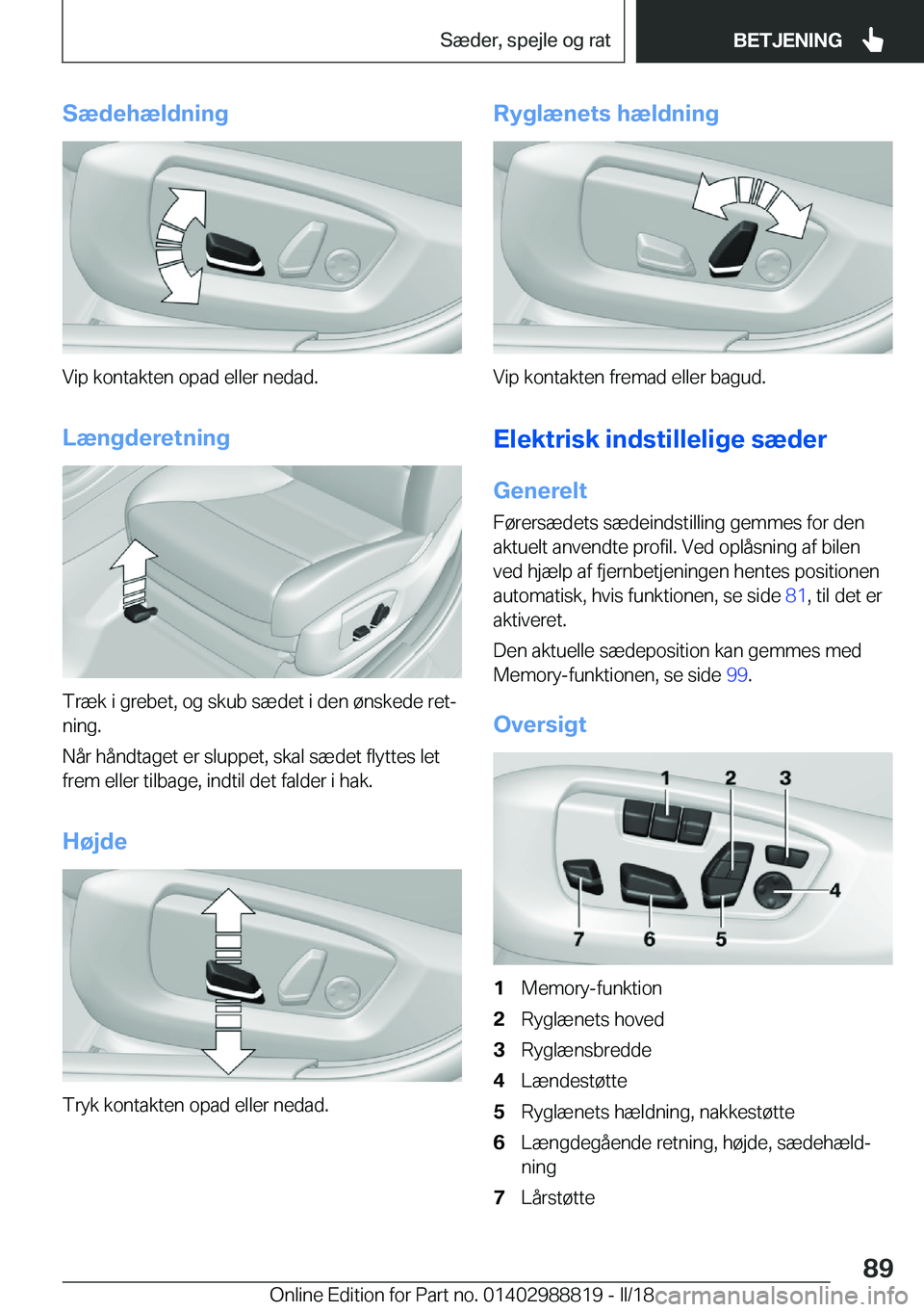 BMW X5 2018  InstruktionsbØger (in Danish) �S�æ�d�e�h�æ�l�d�n�i�n�g
�V�i�p� �k�o�n�t�a�k�t�e�n� �o�p�a�d� �e�l�l�e�r� �n�e�d�a�d�.�L�æ�n�g�d�e�r�e�t�n�i�n�g
�T�r�æ�k� �i� �g�r�e�b�e�t�,� �o�g� �s�k�u�b� �s�æ�d�e�t� �i� �d�e�n� �