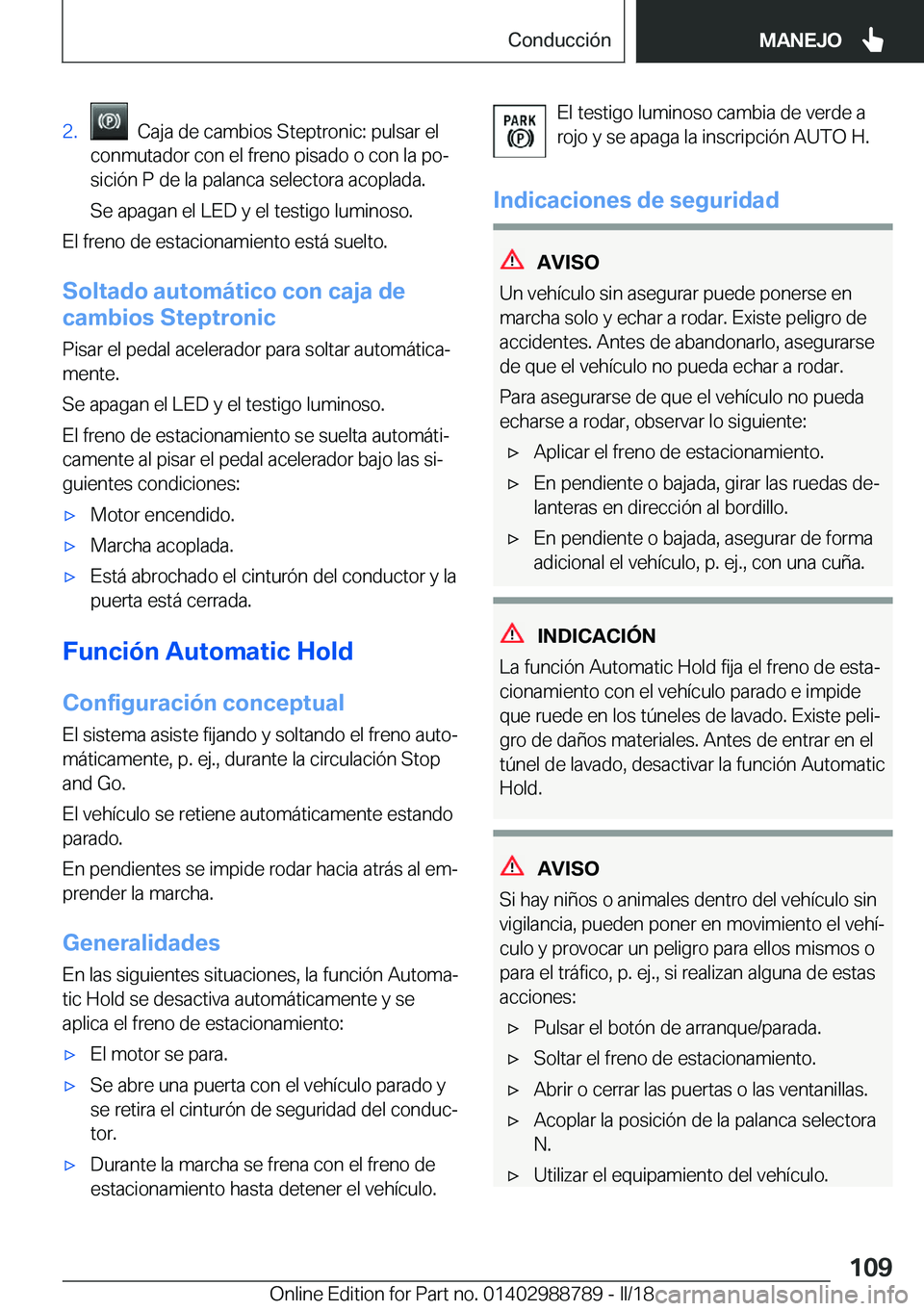 BMW X5 2018  Manuales de Empleo (in Spanish) �2�.� � �C�a�j�a� �d�e� �c�a�m�b�i�o�s� �S�t�e�p�t�r�o�n�i�c�:� �p�u�l�s�a�r� �e�l
�c�o�n�m�u�t�a�d�o�r� �c�o�n� �e�l� �f�r�e�n�o� �p�i�s�a�d�o� �o� �c�o�n� �l�a� �p�oª
�s�i�c�i�