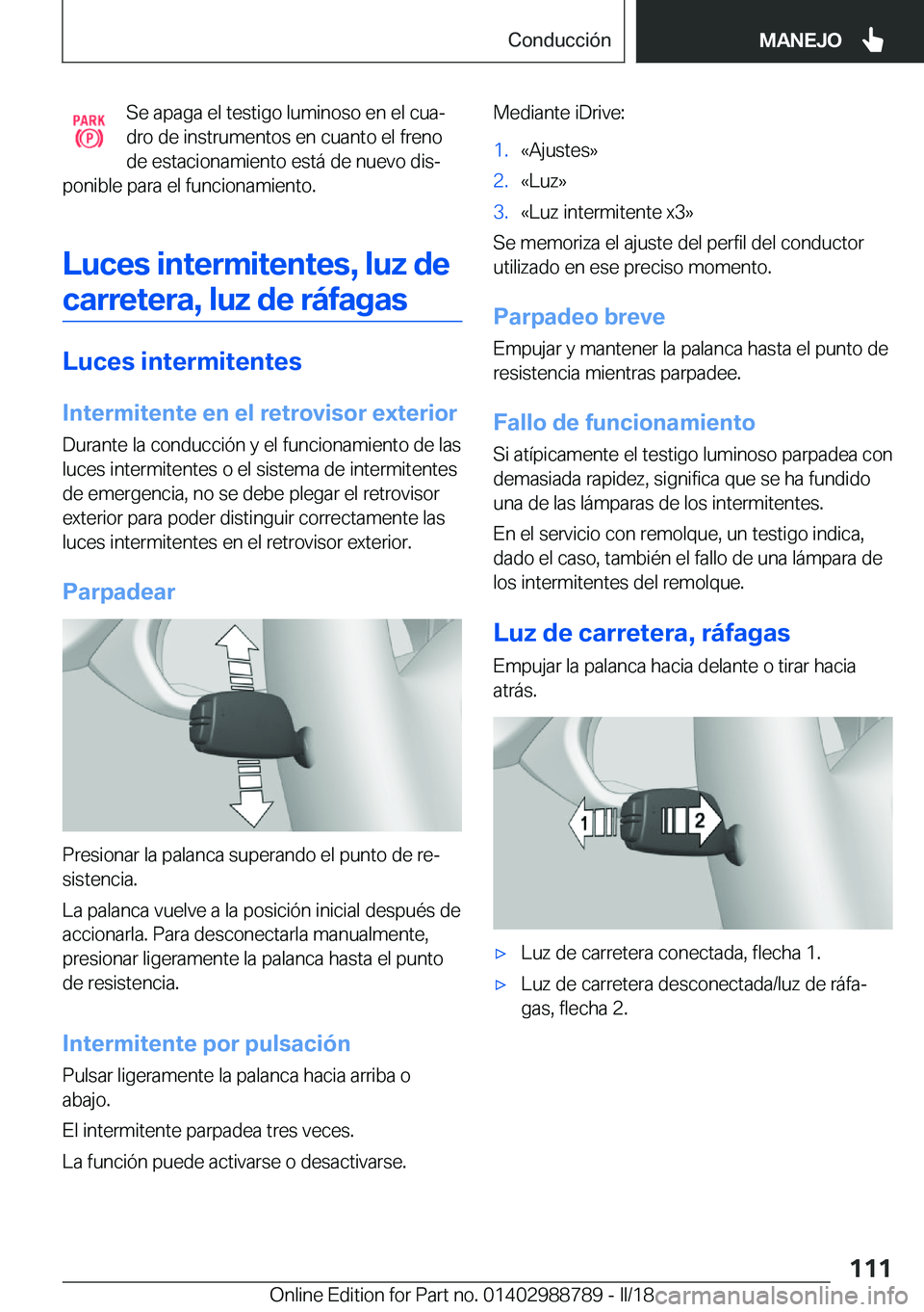 BMW X5 2018  Manuales de Empleo (in Spanish) �S�e� �a�p�a�g�a� �e�l� �t�e�s�t�i�g�o� �l�u�m�i�n�o�s�o� �e�n� �e�l� �c�u�aª
�d�r�o� �d�e� �i�n�s�t�r�u�m�e�n�t�o�s� �e�n� �c�u�a�n�t�o� �e�l� �f�r�e�n�o
�d�e� �e�s�t�a�c�i�o�n�a�m�i�e�n�t�o� �e�s�