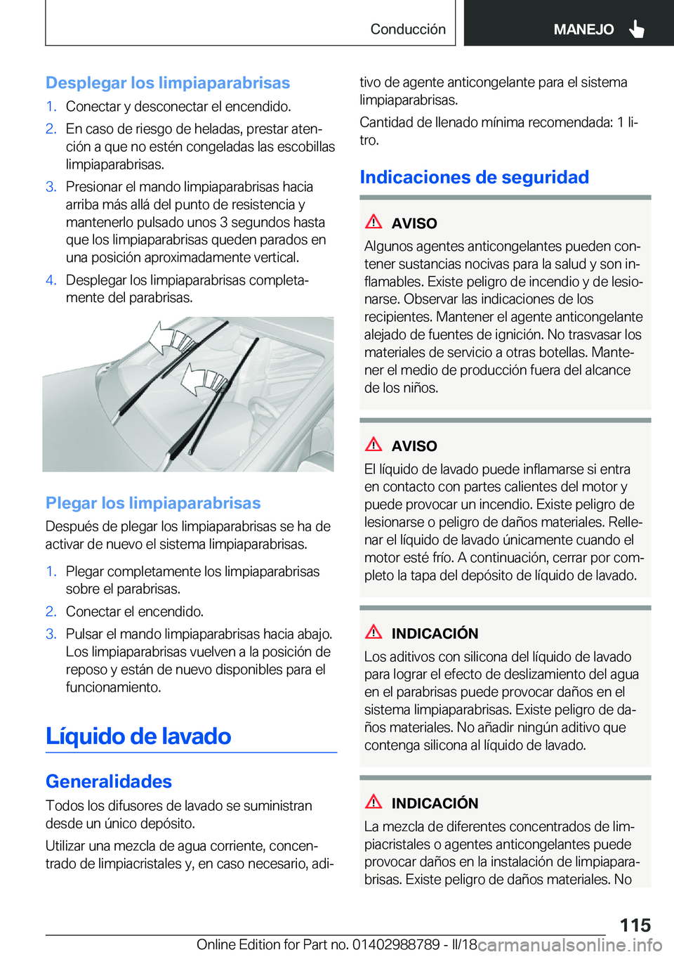 BMW X5 2018  Manuales de Empleo (in Spanish) �D�e�s�p�l�e�g�a�r��l�o�s��l�i�m�p�i�a�p�a�r�a�b�r�i�s�a�s�1�.�C�o�n�e�c�t�a�r� �y� �d�e�s�c�o�n�e�c�t�a�r� �e�l� �e�n�c�e�n�d�i�d�o�.�2�.�E�n� �c�a�s�o� �d�e� �r�i�e�s�g�o� �d�e� �h�e�l�a�d�a�s�,� 
