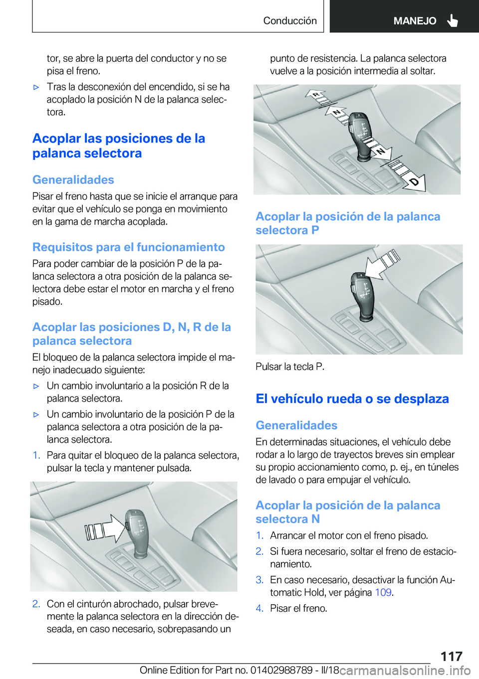 BMW X5 2018  Manuales de Empleo (in Spanish) �t�o�r�,� �s�e� �a�b�r�e� �l�a� �p�u�e�r�t�a� �d�e�l� �c�o�n�d�u�c�t�o�r� �y� �n�o� �s�e
�p�i�s�a� �e�l� �f�r�e�n�o�.x�T�r�a�s� �l�a� �d�e�s�c�o�n�e�x�i�