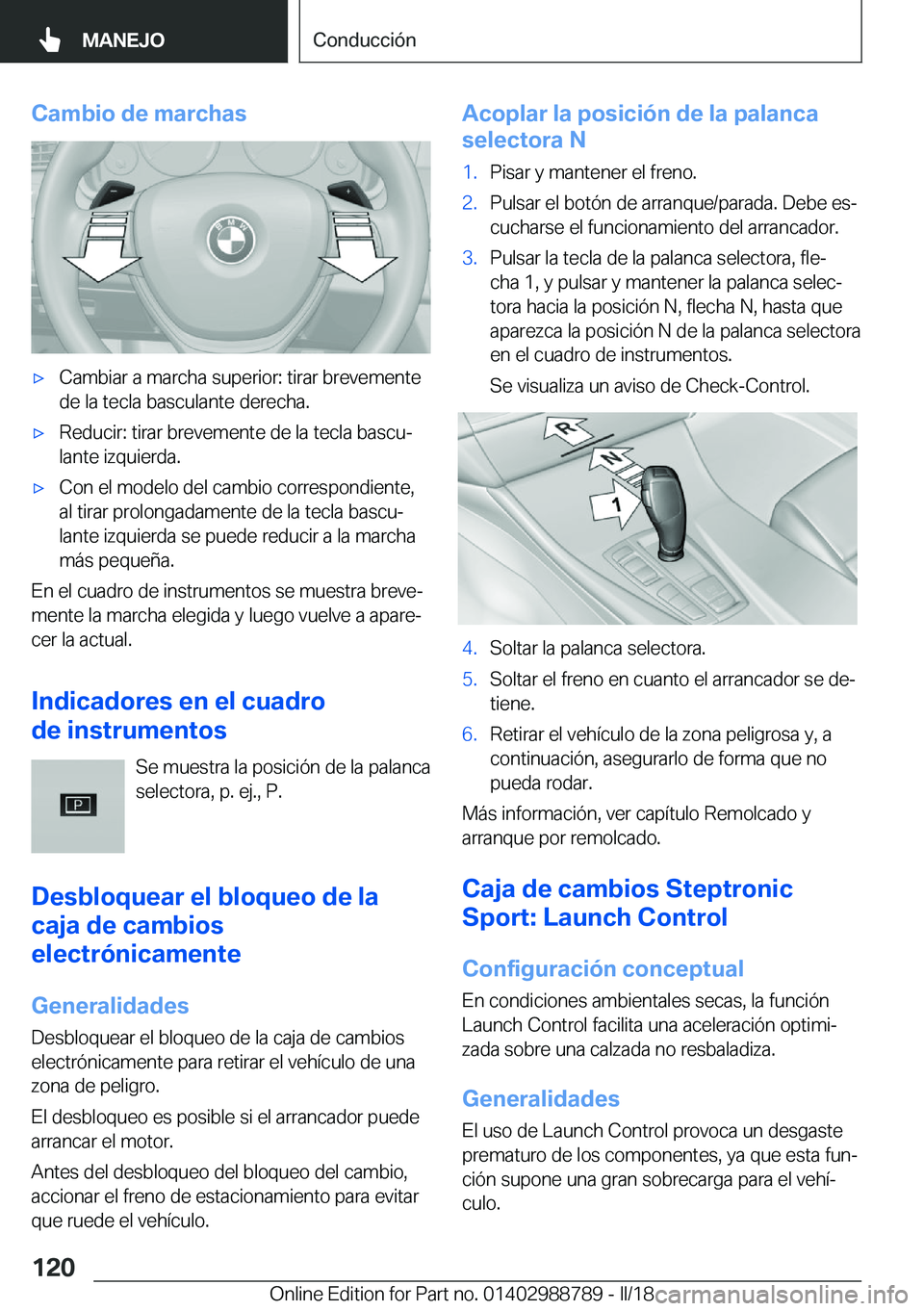 BMW X5 2018  Manuales de Empleo (in Spanish) �C�a�m�b�i�o��d�e��m�a�r�c�h�a�sx�C�a�m�b�i�a�r� �a� �m�a�r�c�h�a� �s�u�p�e�r�i�o�r�:� �t�i�r�a�r� �b�r�e�v�e�m�e�n�t�e�d�e� �l�a� �t�e�c�l�a� �b�a�s�c�u�l�a�n�t�e� �d�e�r�e�c�h�a�.x�R�e�d�u�c�i�r