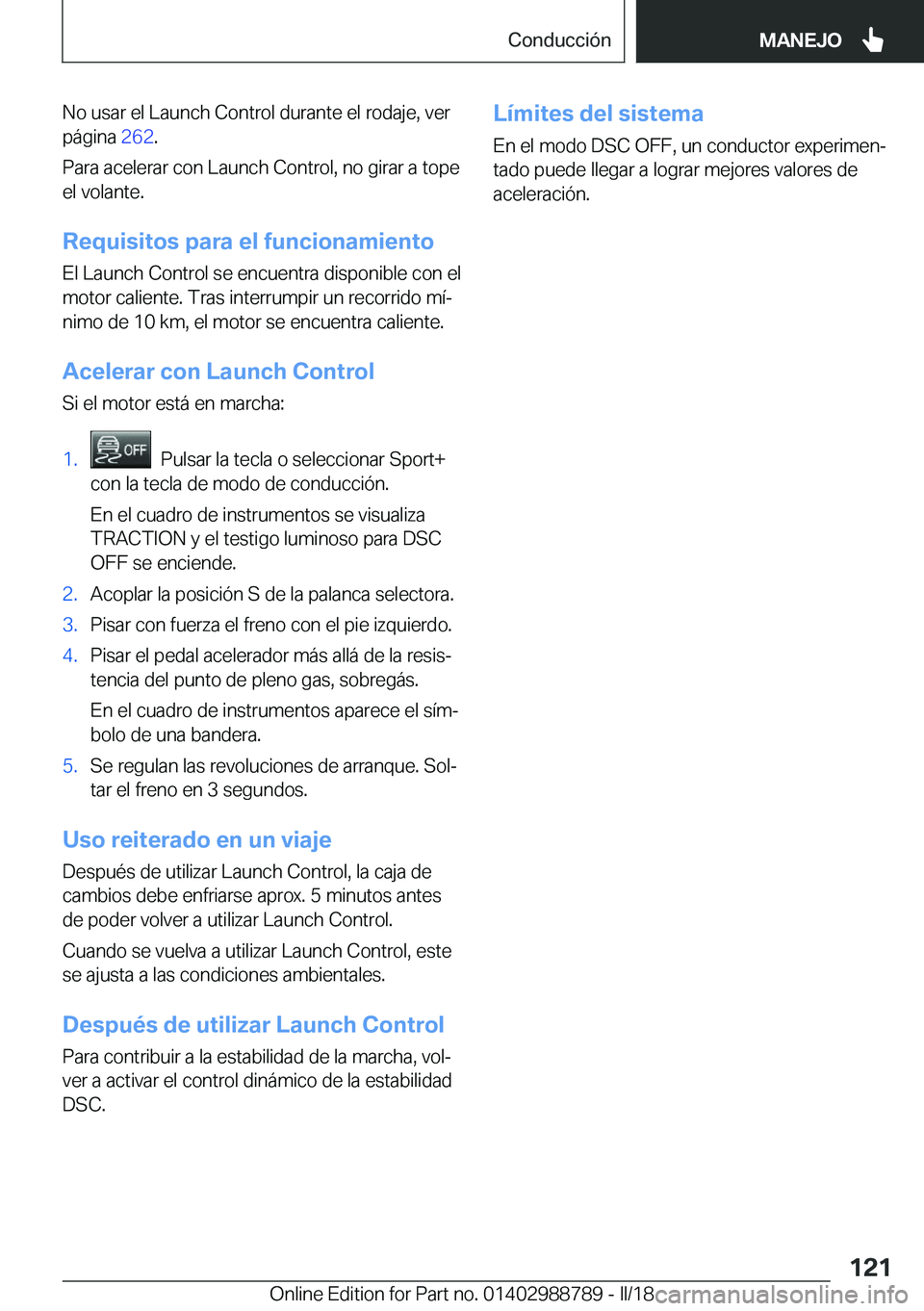 BMW X5 2018  Manuales de Empleo (in Spanish) �N�o� �u�s�a�r� �e�l� �L�a�u�n�c�h� �C�o�n�t�r�o�l� �d�u�r�a�n�t�e� �e�l� �r�o�d�a�j�e�,� �v�e�r
�p�