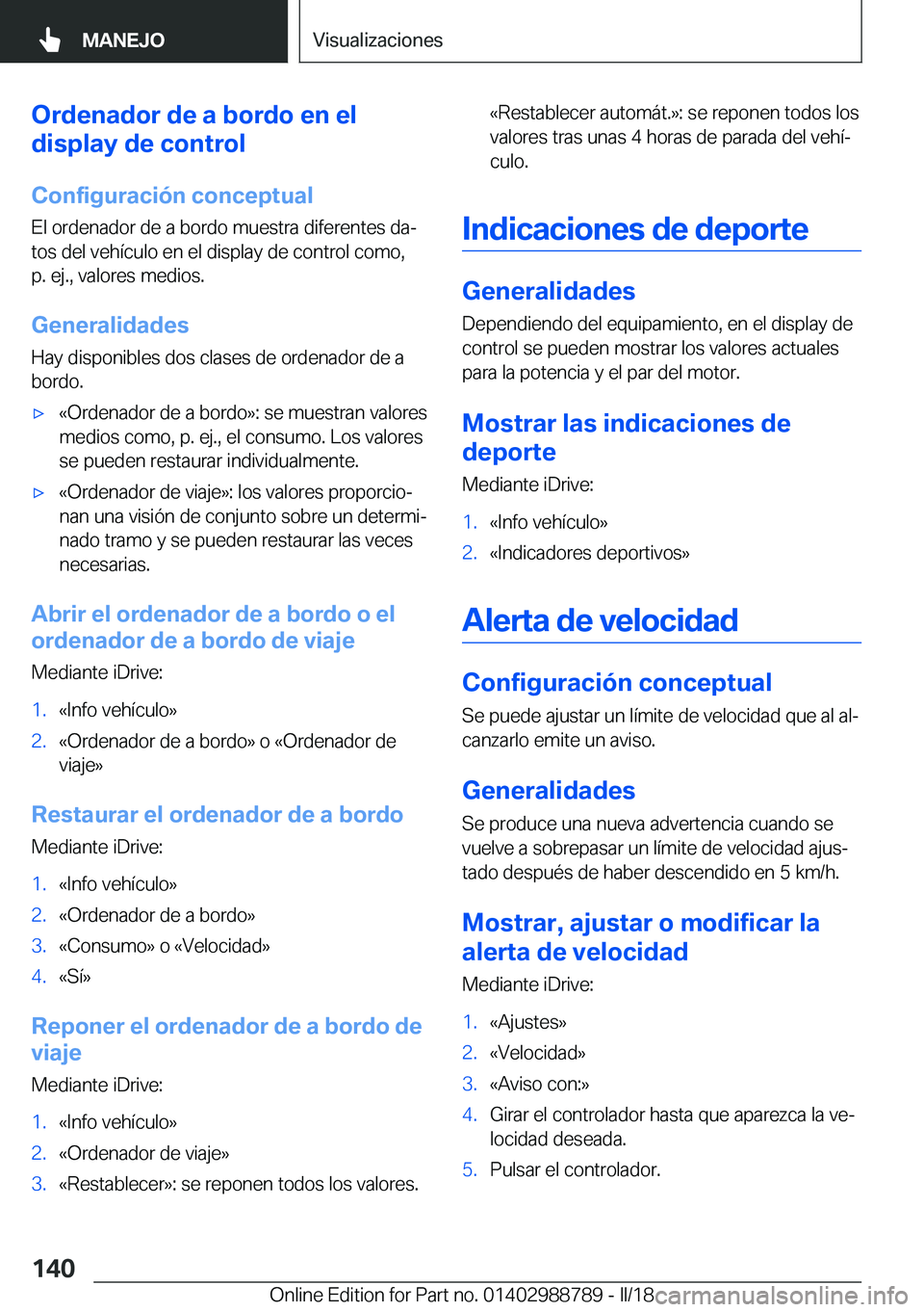 BMW X5 2018  Manuales de Empleo (in Spanish) �O�r�d�e�n�a�d�o�r��d�e��a��b�o�r�d�o��e�n��e�l
�d�i�s�p�l�a�y��d�e��c�o�n�t�r�o�l
�C�o�n�f�i�g�u�r�a�c�i�