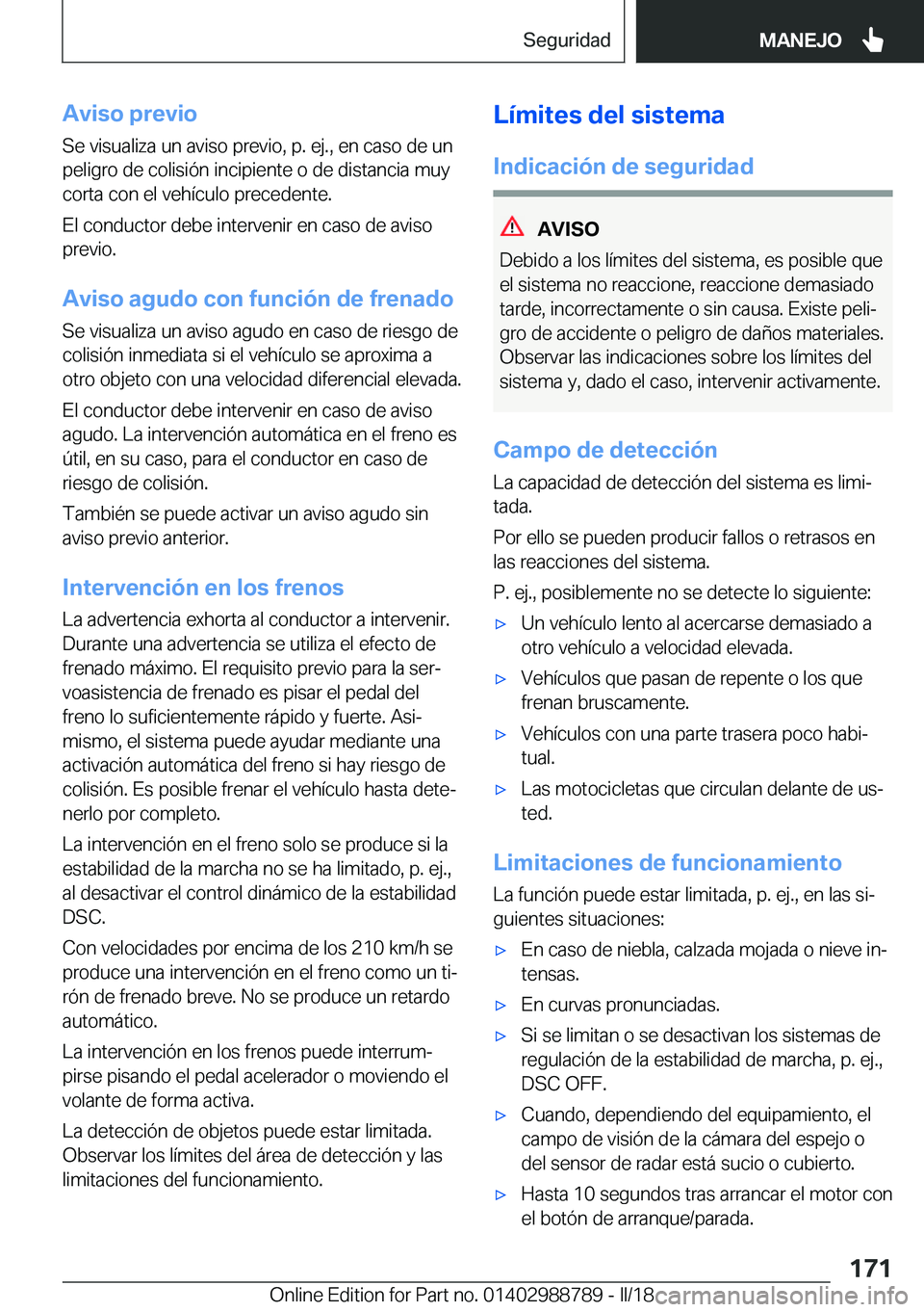 BMW X5 2018  Manuales de Empleo (in Spanish) �A�v�i�s�o��p�r�e�v�i�o
�S�e� �v�i�s�u�a�l�i�z�a� �u�n� �a�v�i�s�o� �p�r�e�v�i�o�,� �p�.� �e�j�.�,� �e�n� �c�a�s�o� �d�e� �u�n
�p�e�l�i�g�r�o� �d�e� �c�o�l�i�s�i�