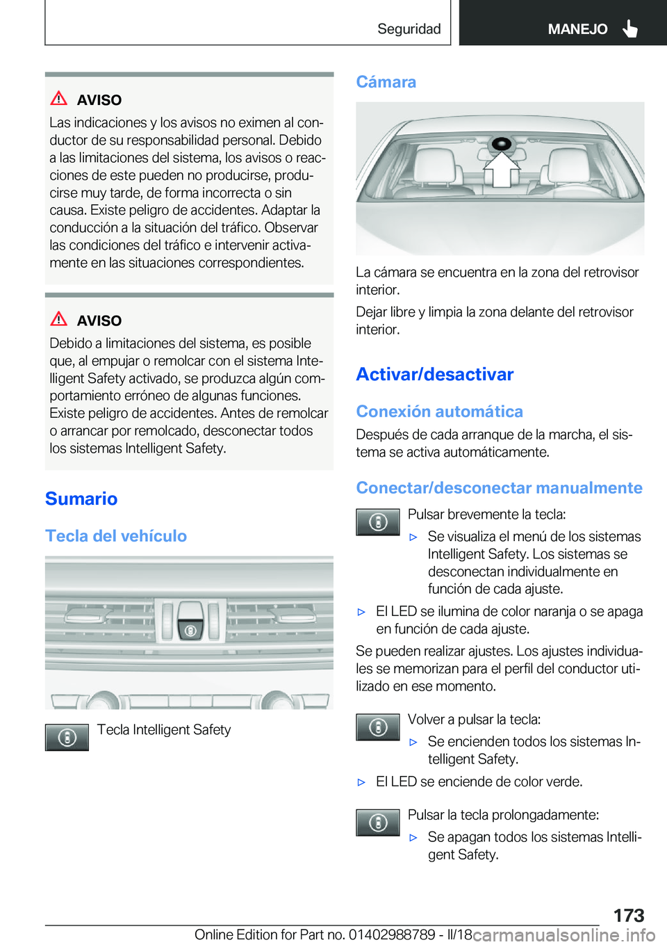 BMW X5 2018  Manuales de Empleo (in Spanish) �A�V�I�S�O
�L�a�s� �i�n�d�i�c�a�c�i�o�n�e�s� �y� �l�o�s� �a�v�i�s�o�s� �n�o� �e�x�i�m�e�n� �a�l� �c�o�nª
�d�u�c�t�o�r� �d�e� �s�u� �r�e�s�p�o�n�s�a�b�i�l�i�d�a�d� �p�e�r�s�o�n�a�l�.� �D�e�b�i�d�o �a