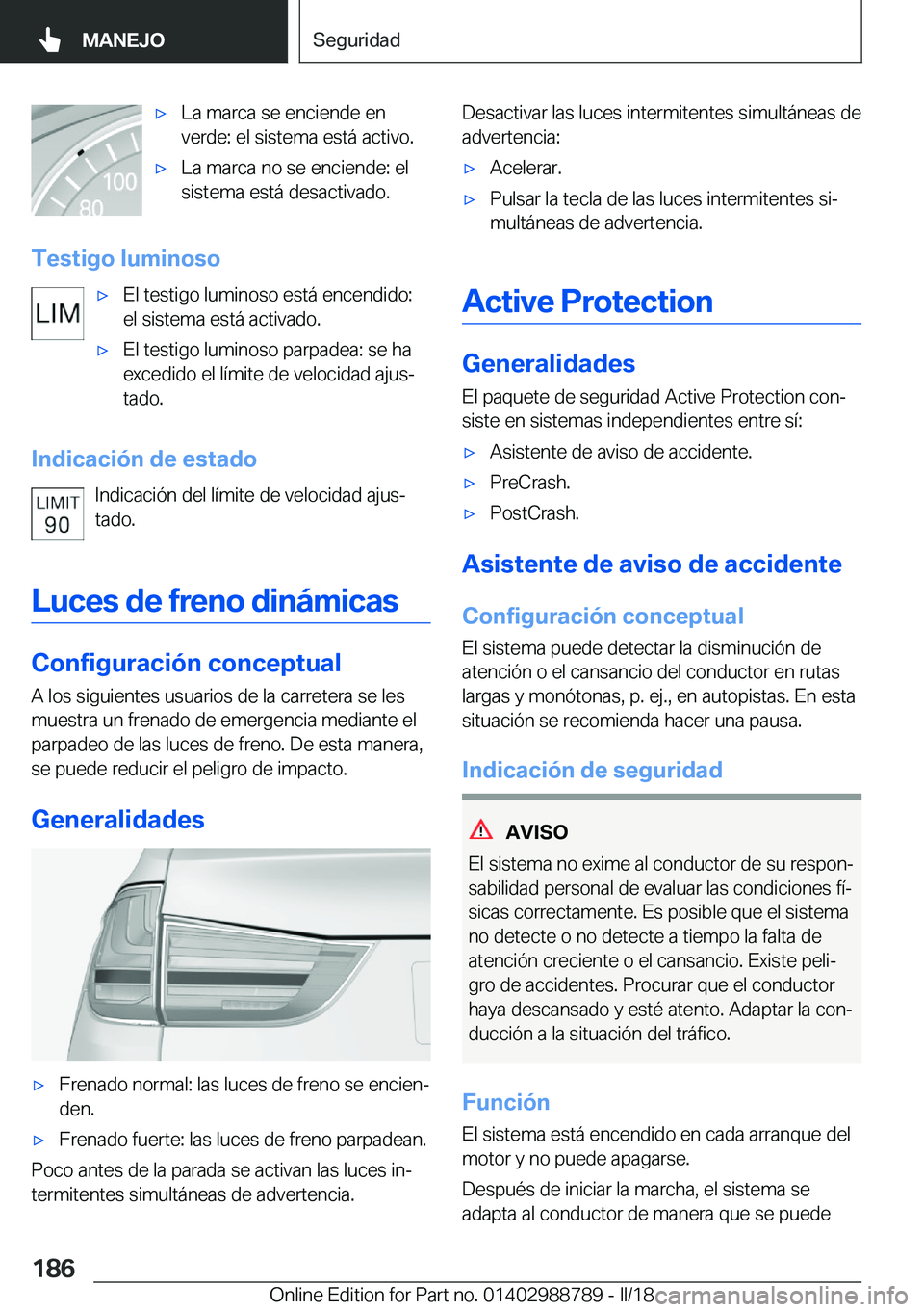 BMW X5 2018  Manuales de Empleo (in Spanish) x�L�a� �m�a�r�c�a� �s�e� �e�n�c�i�e�n�d�e� �e�n
�v�e�r�d�e�:� �e�l� �s�i�s�t�e�m�a� �e�s�t�